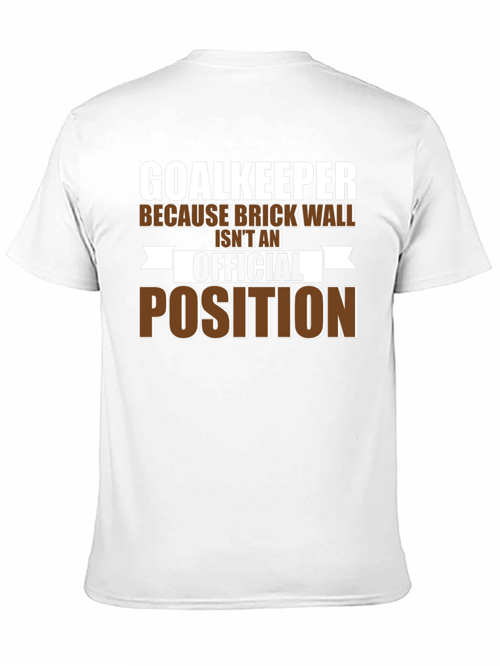 Goalkeeper Brick Wall T-Shirt - Funny Soccer Tee