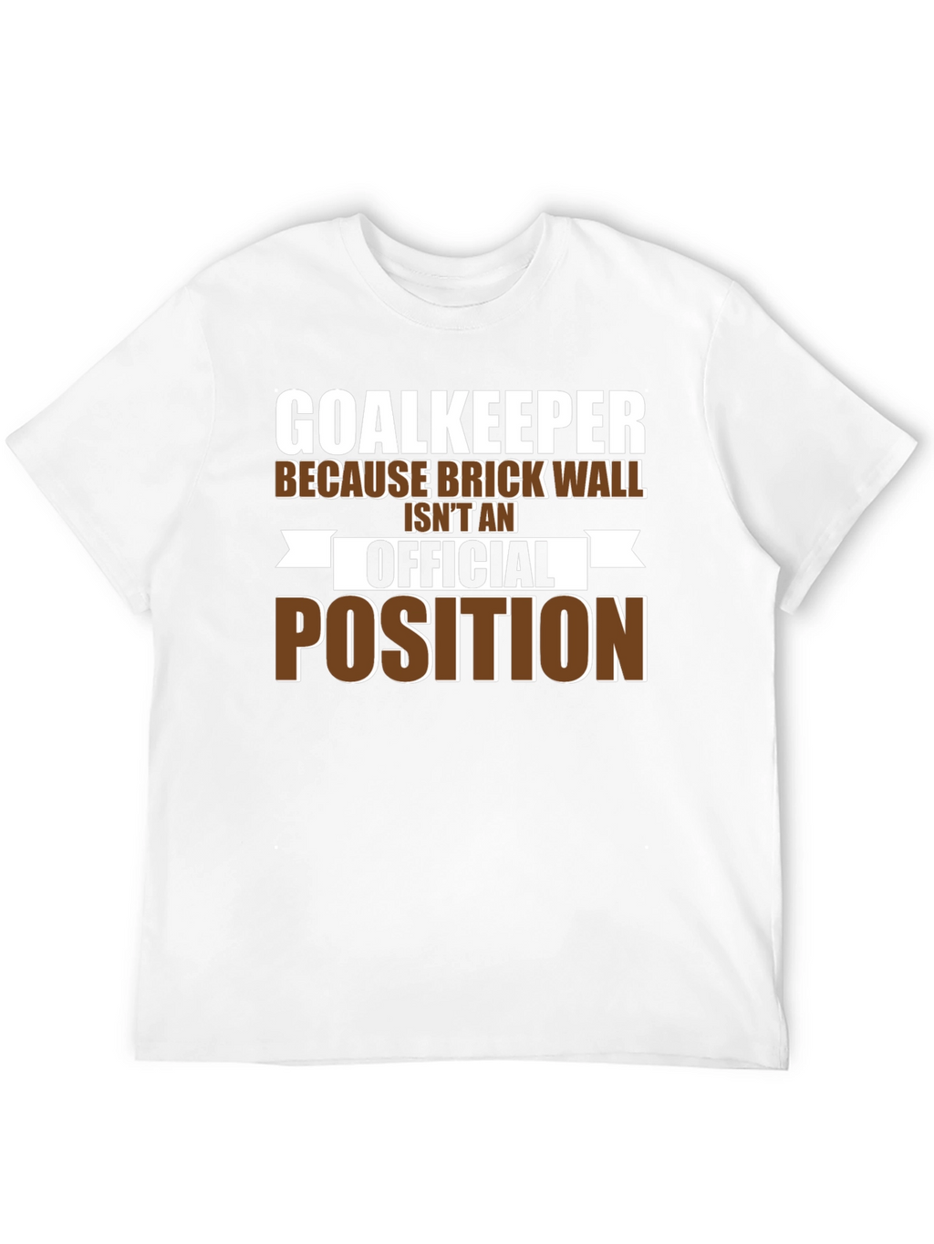 Goalkeeper Brick Wall T-Shirt - Funny Soccer Tee