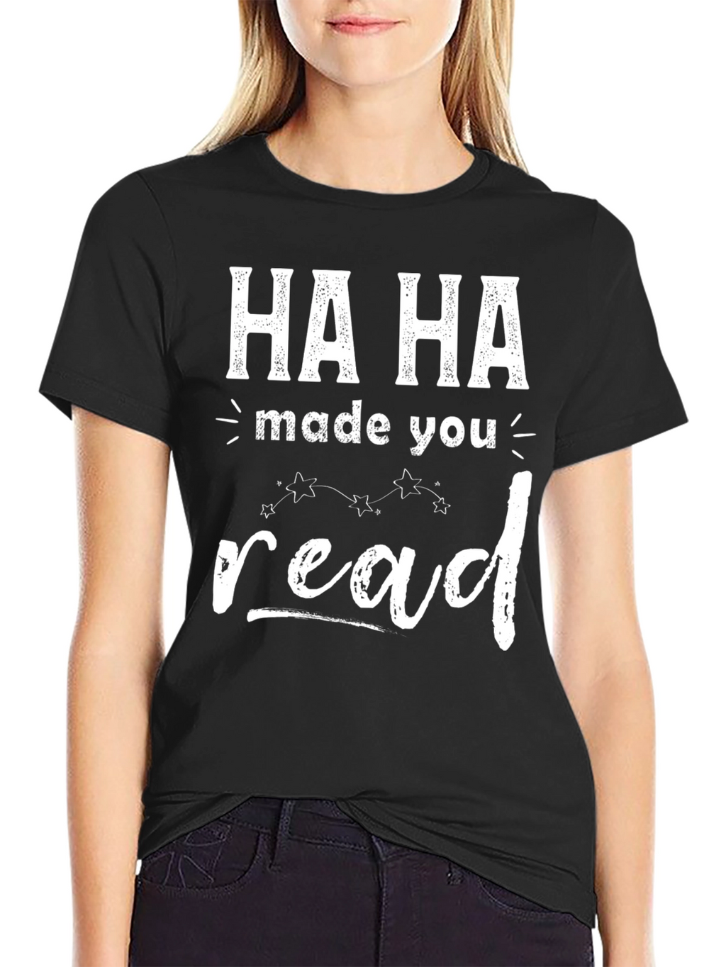 Ha Ha Made You Read T-Shirt Funny Graphic Tee