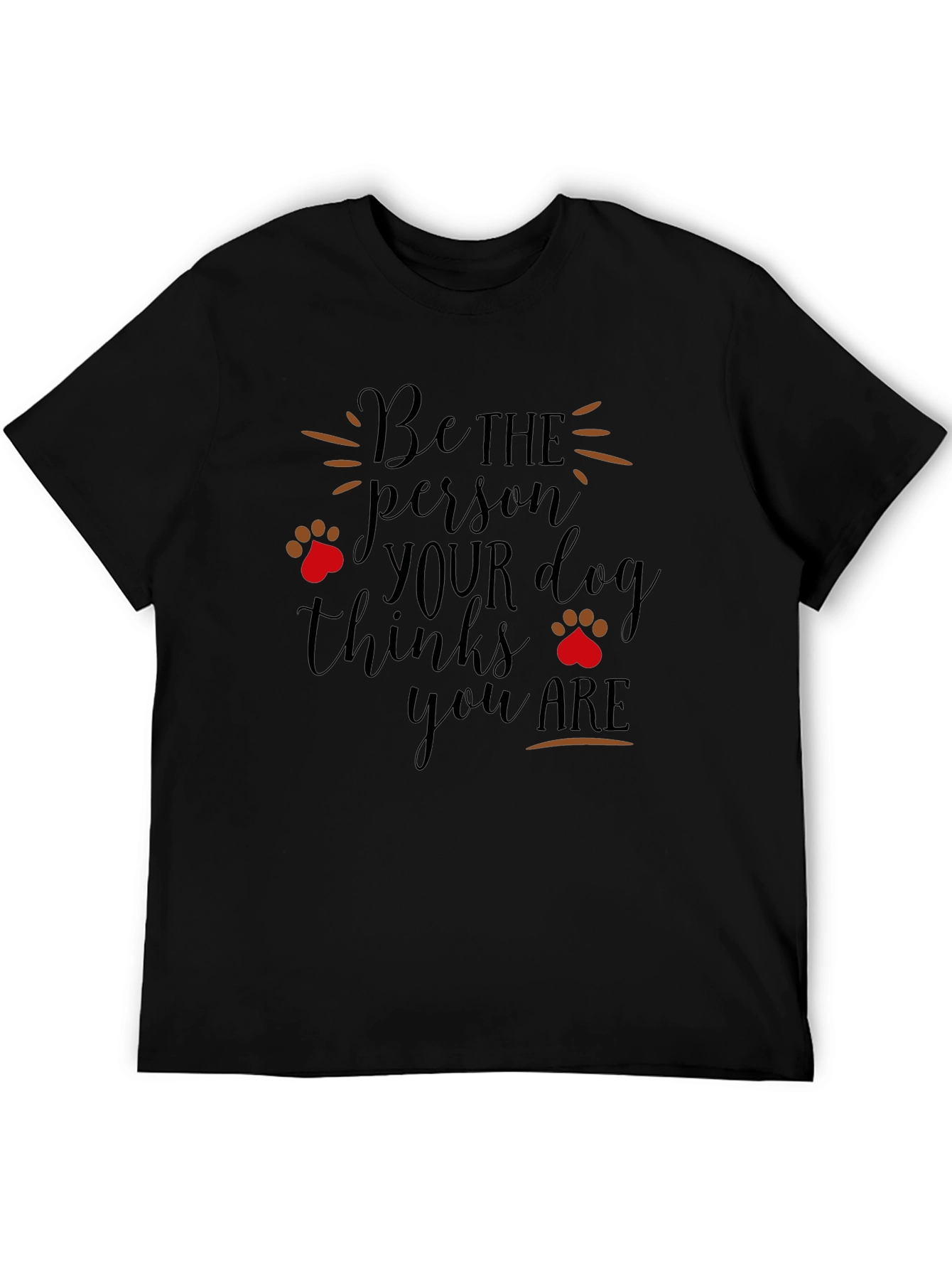 Dog Lover T-Shirt: Be the Person Your Dog Thinks You Are