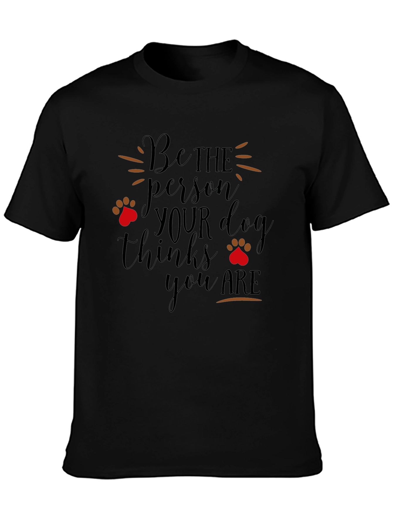 Dog Lover T-Shirt: Be the Person Your Dog Thinks You Are