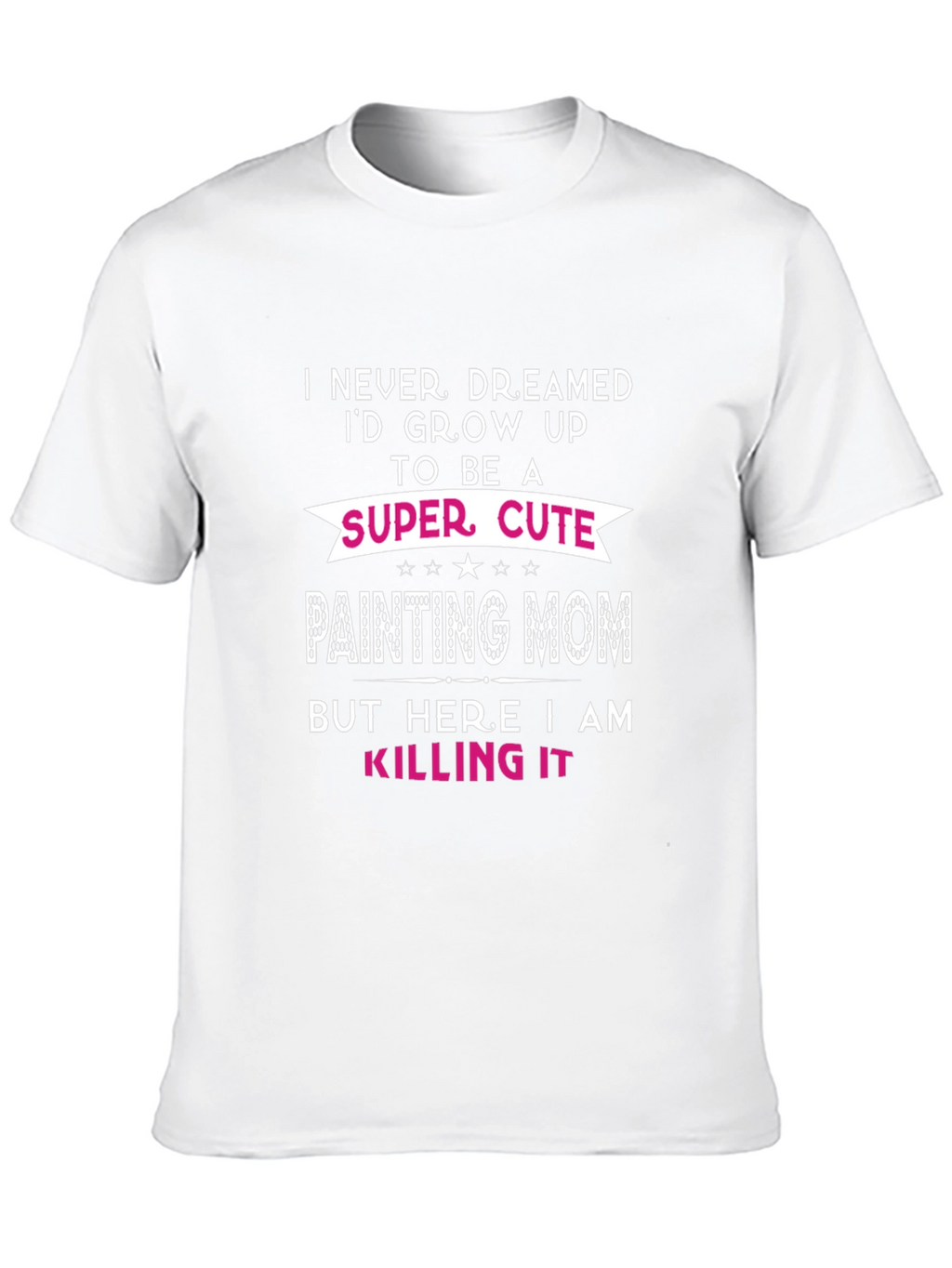 Super Cute Painting Mom T-Shirt