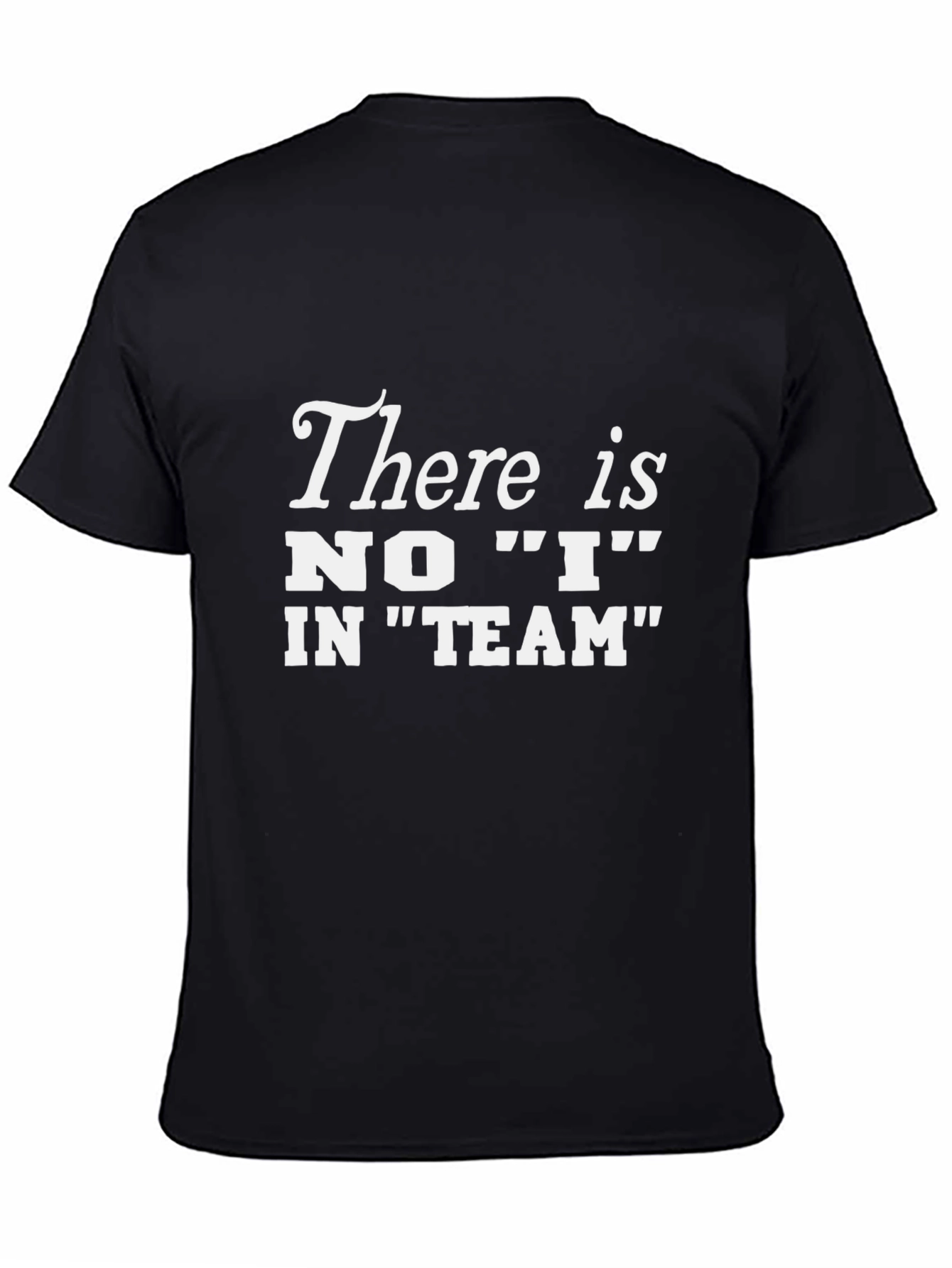 There is No I In Team T-Shirt