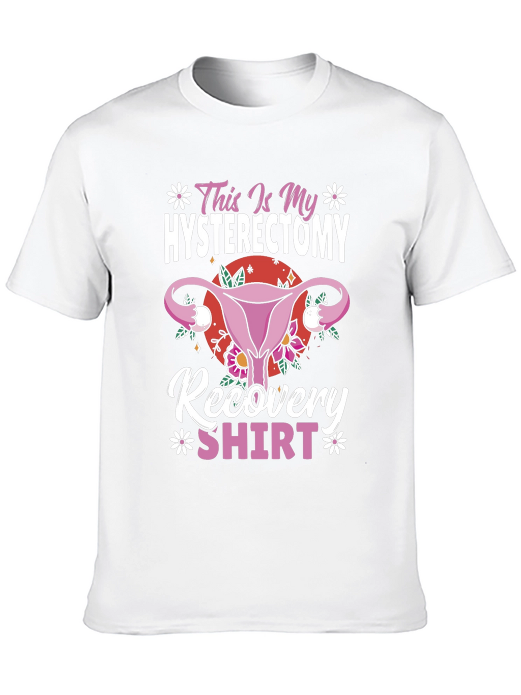 Hysterectomy Recovery Shirt Funny Floral Graphic Tee