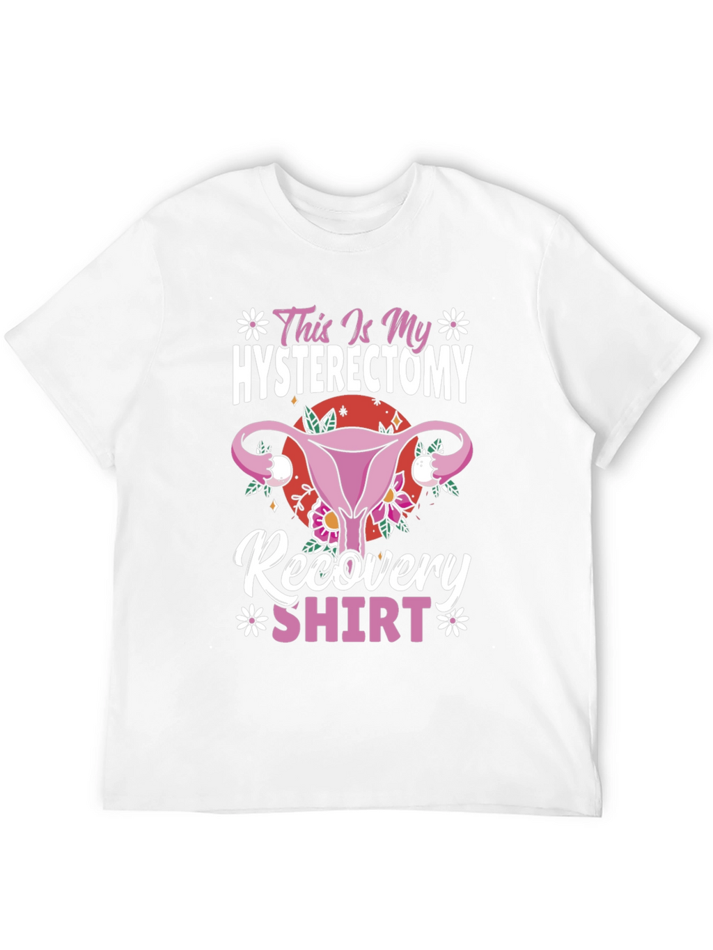 Hysterectomy Recovery Shirt Funny Floral Graphic Tee