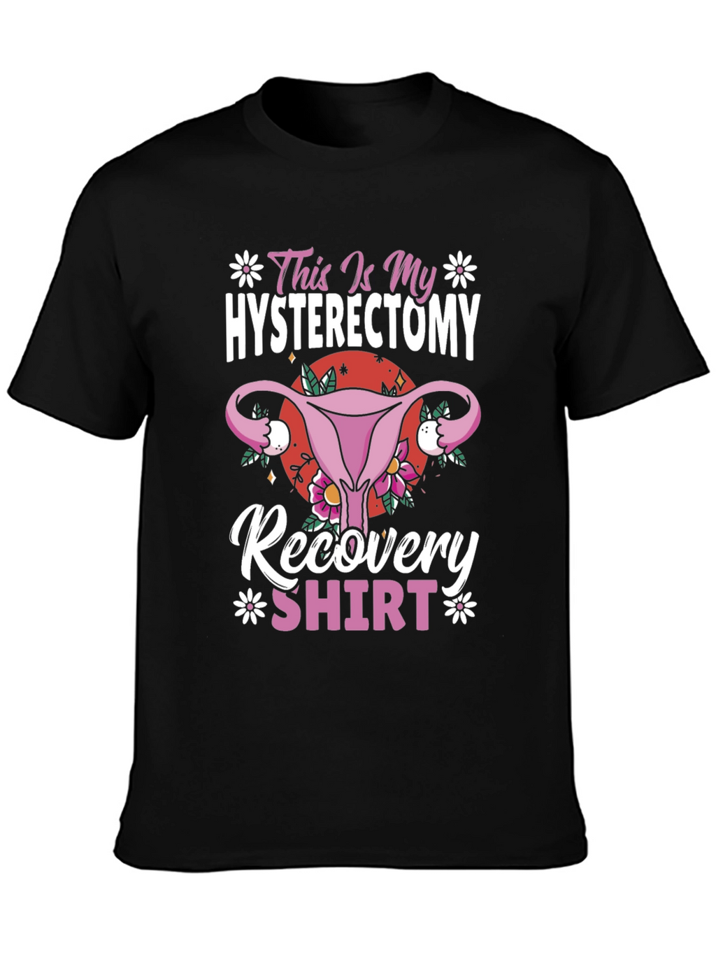 Hysterectomy Recovery Shirt Funny Floral Graphic Tee
