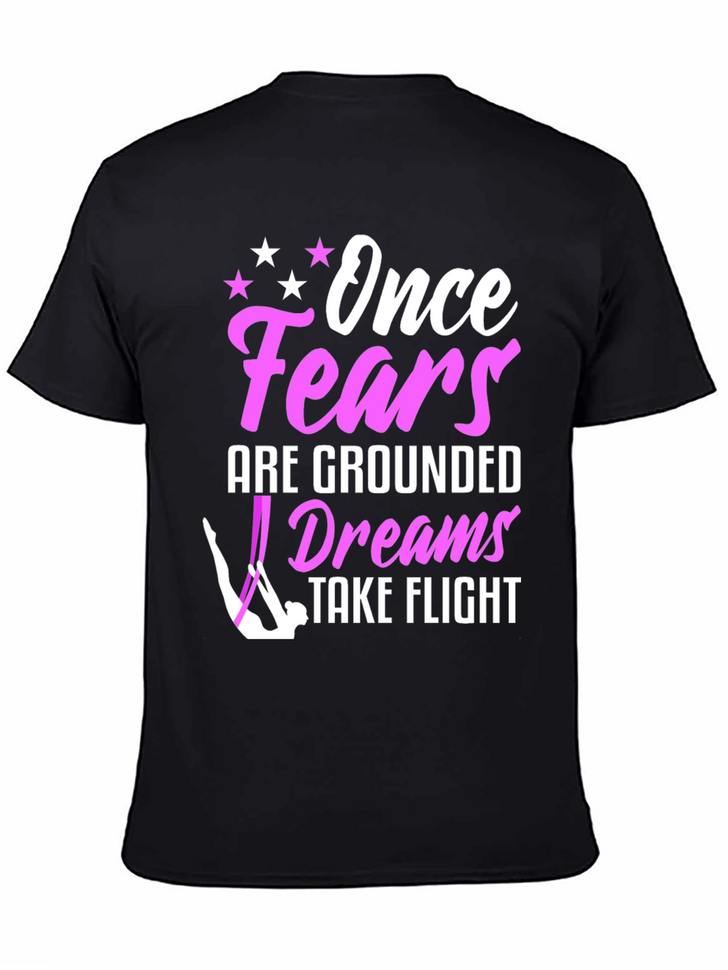 Once Fears Are Grounded Dreams Take Flight T-Shirt