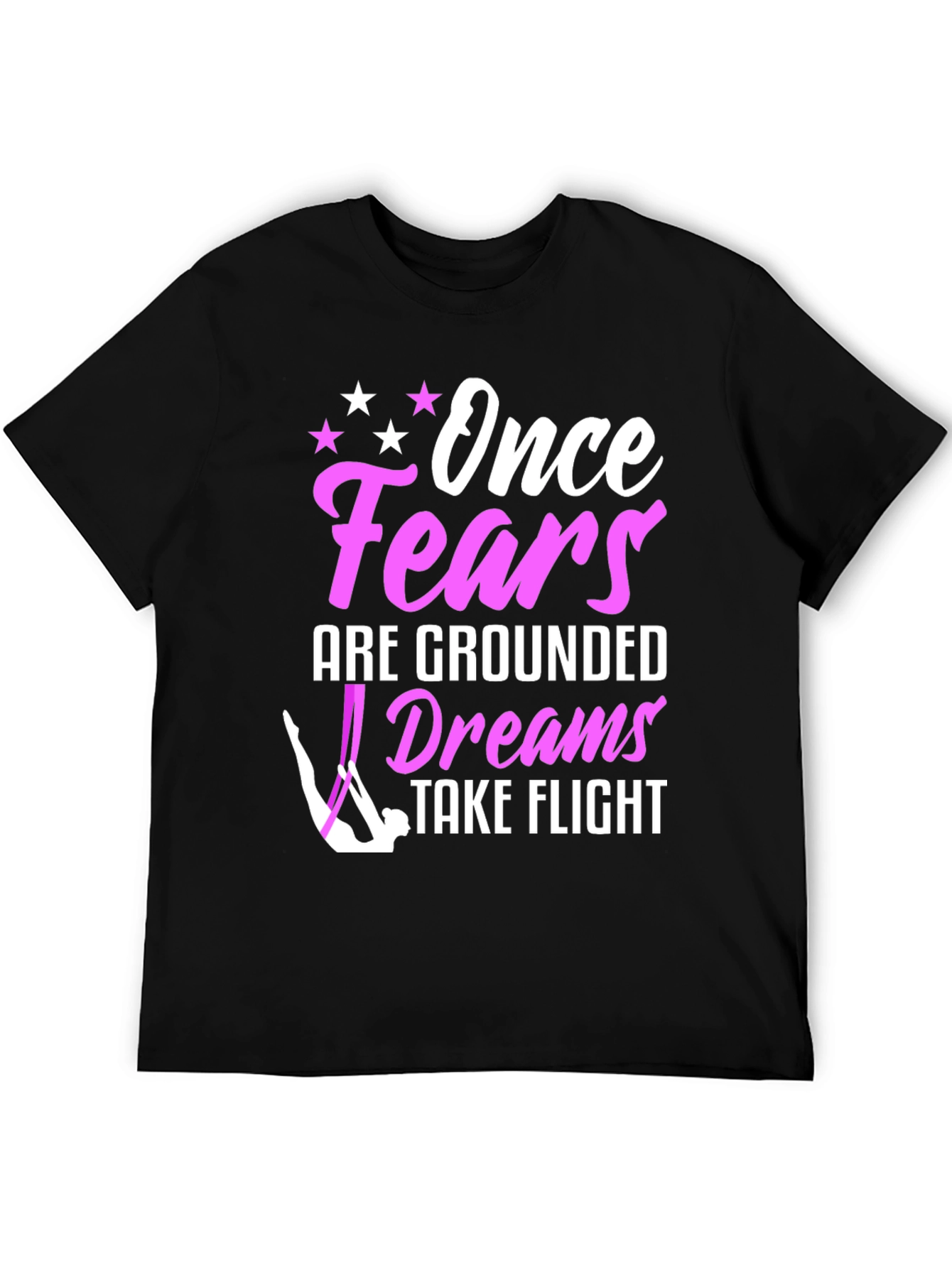 Once Fears Are Grounded Dreams Take Flight T-Shirt