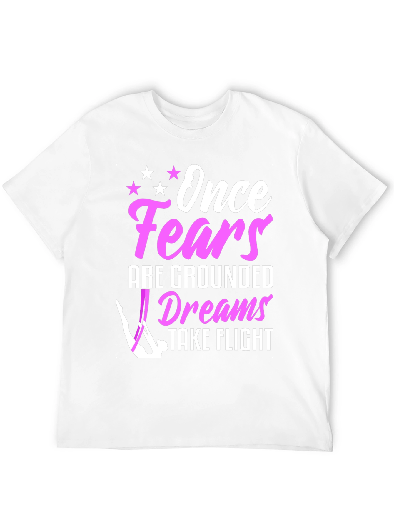 Once Fears Are Grounded Dreams Take Flight T-Shirt