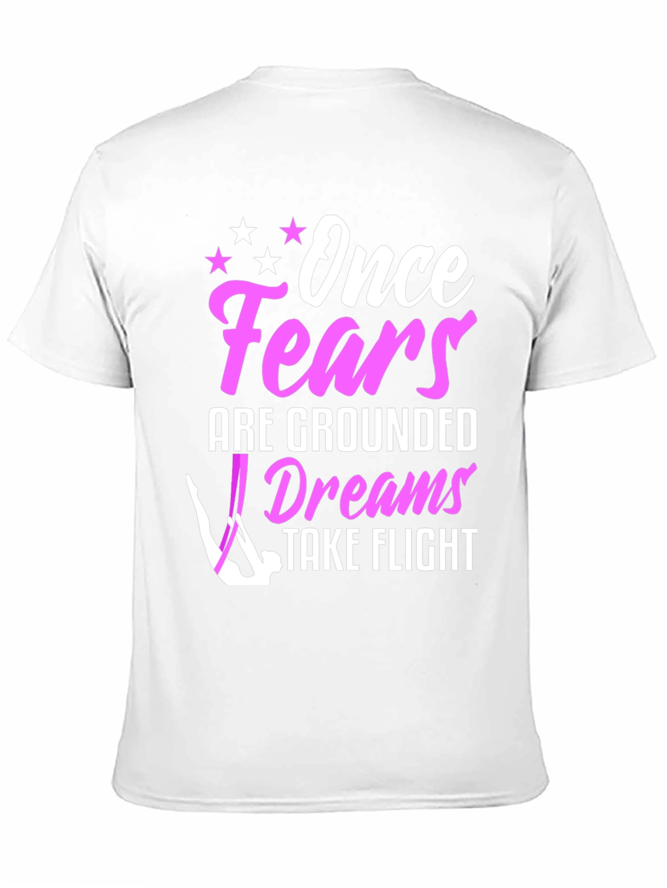 Once Fears Are Grounded Dreams Take Flight T-Shirt