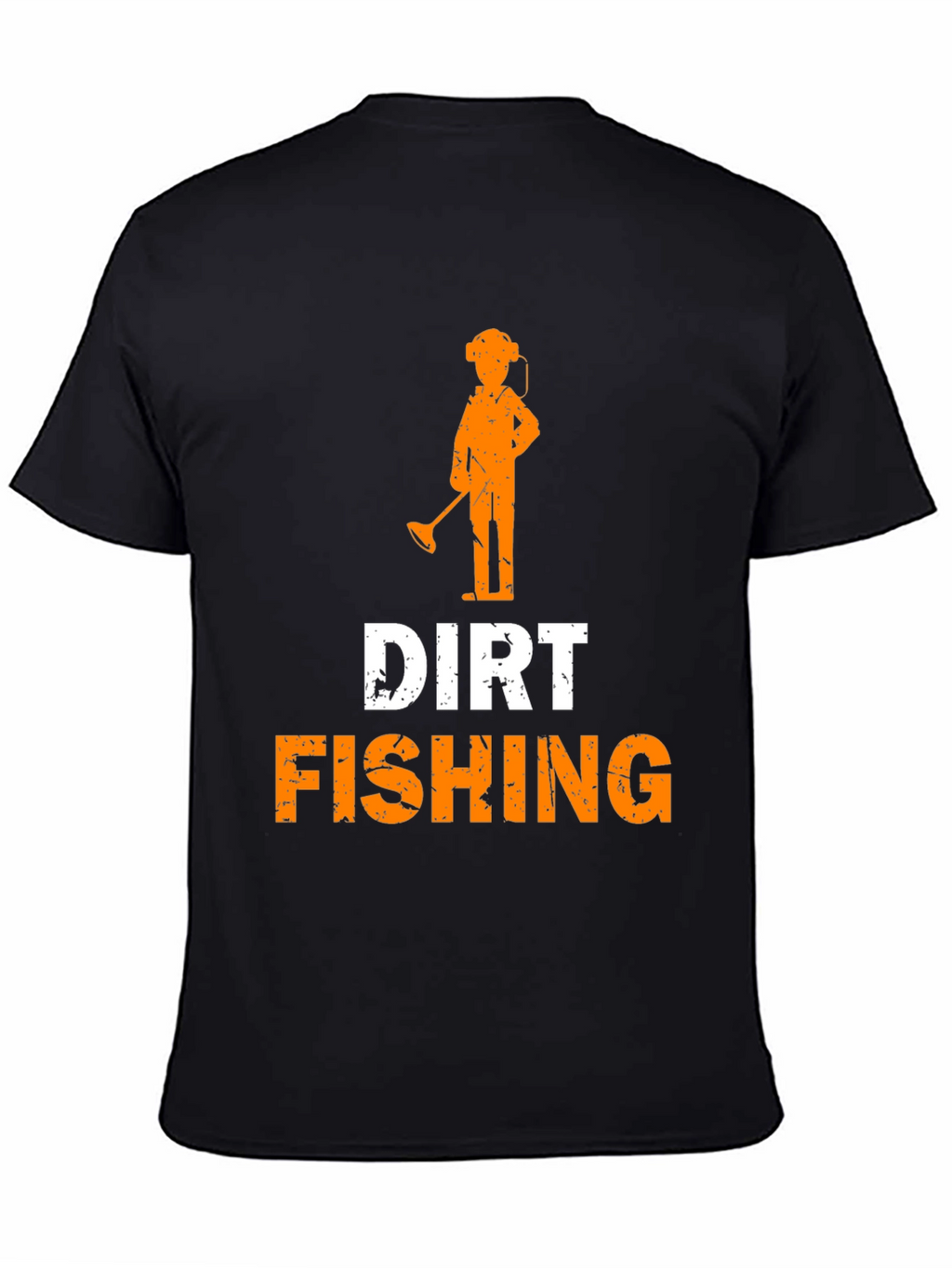 Dirt Fishing T-Shirt Metal Detecting Hobby