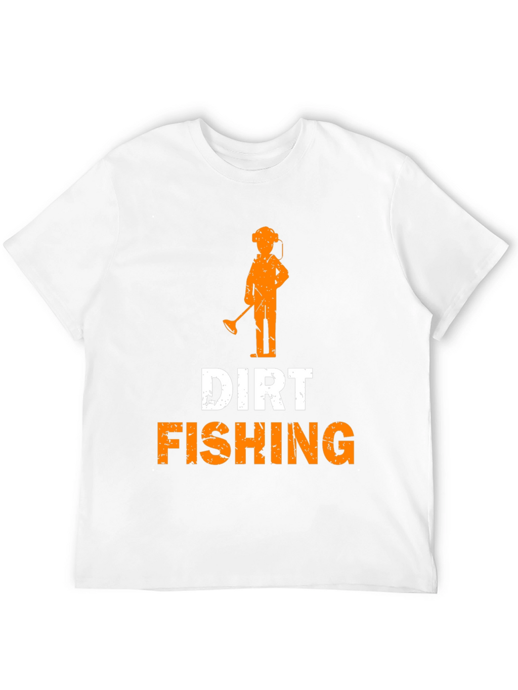 Dirt Fishing T-Shirt Metal Detecting Hobby