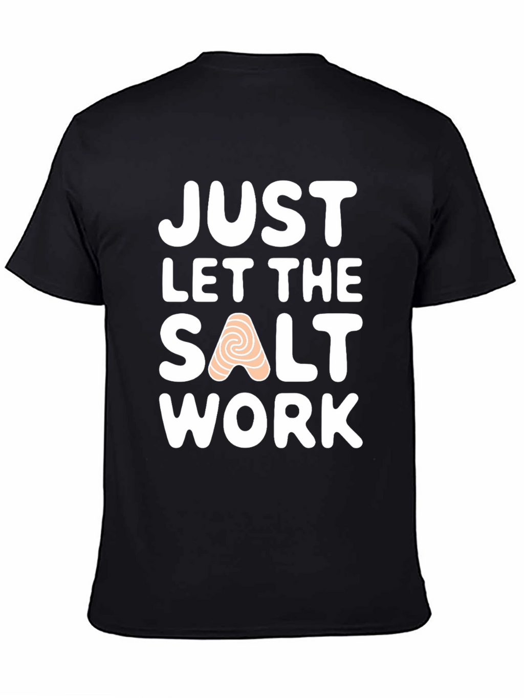 Just Let the Salt Work T-Shirt