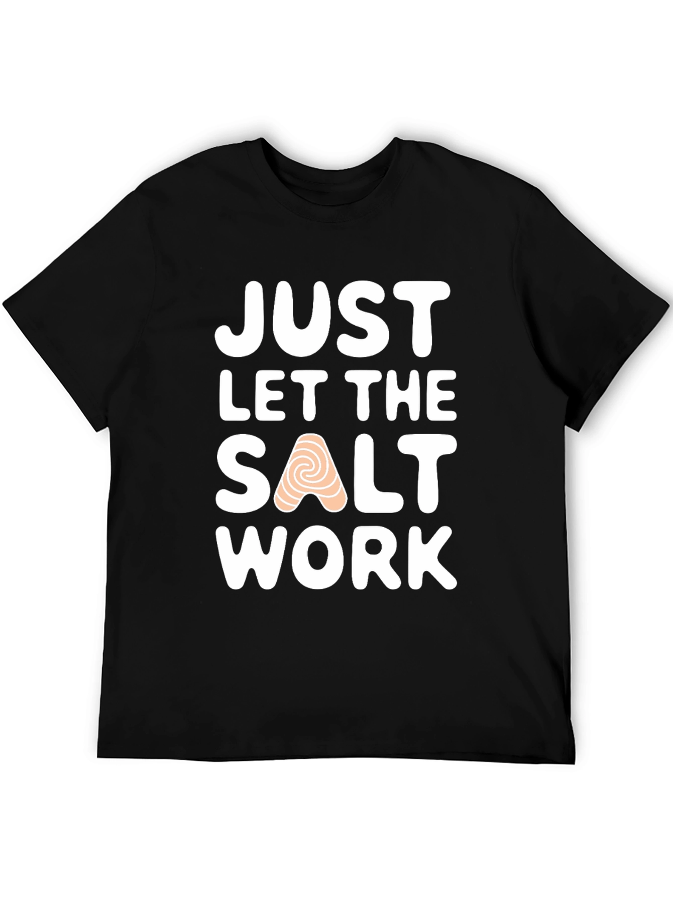 Just Let the Salt Work T-Shirt