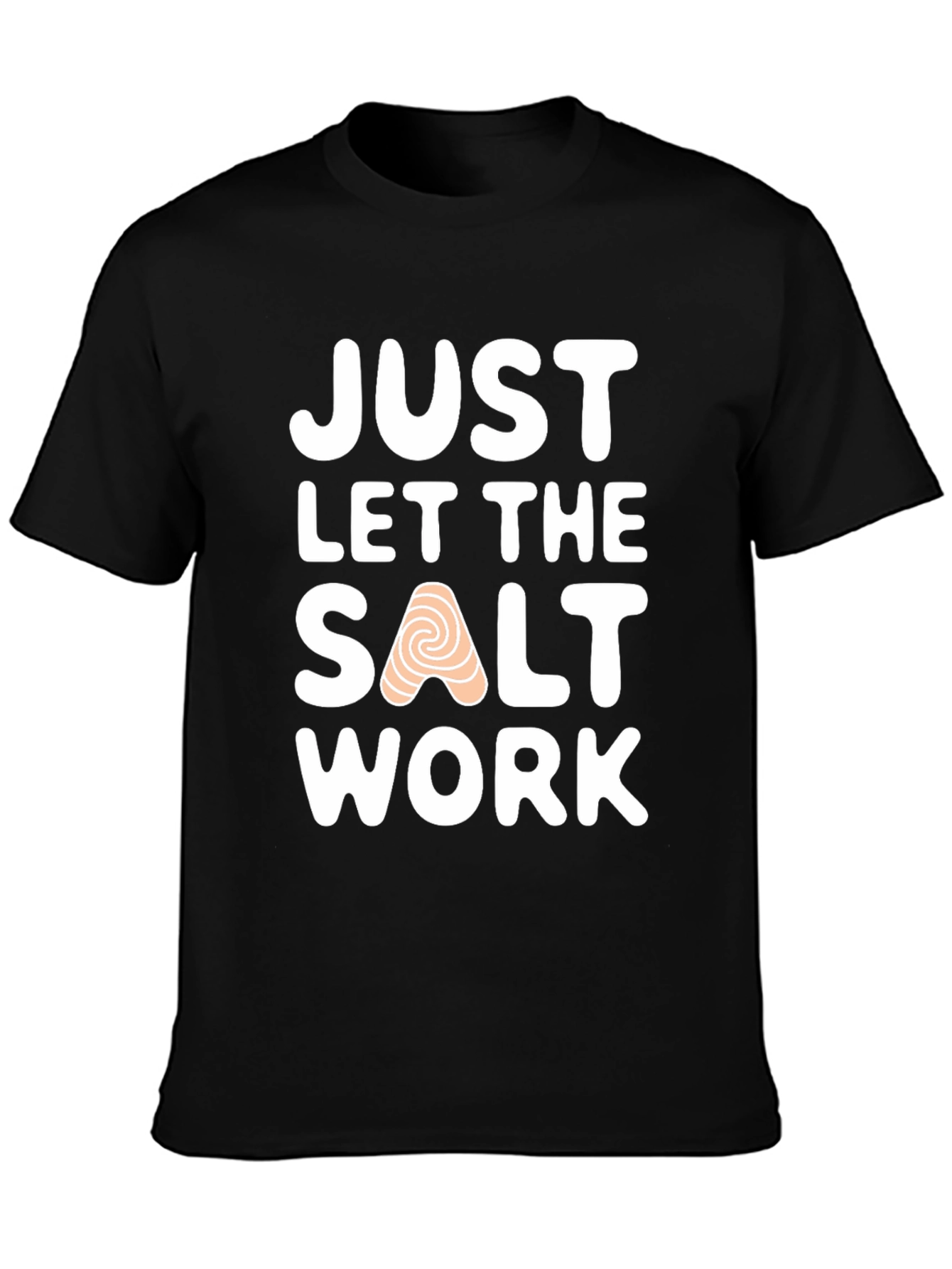 Just Let the Salt Work T-Shirt