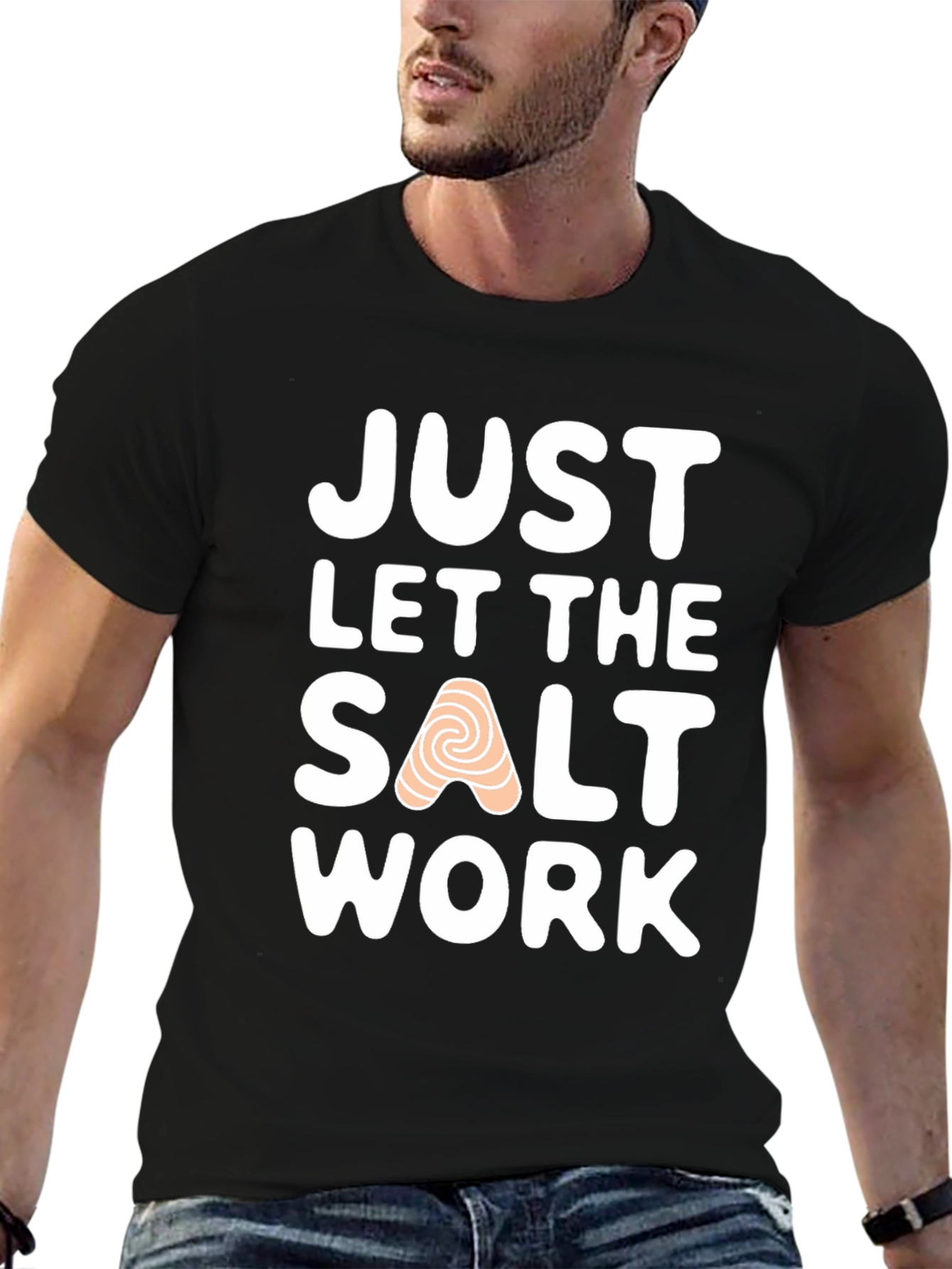 Just Let the Salt Work T-Shirt