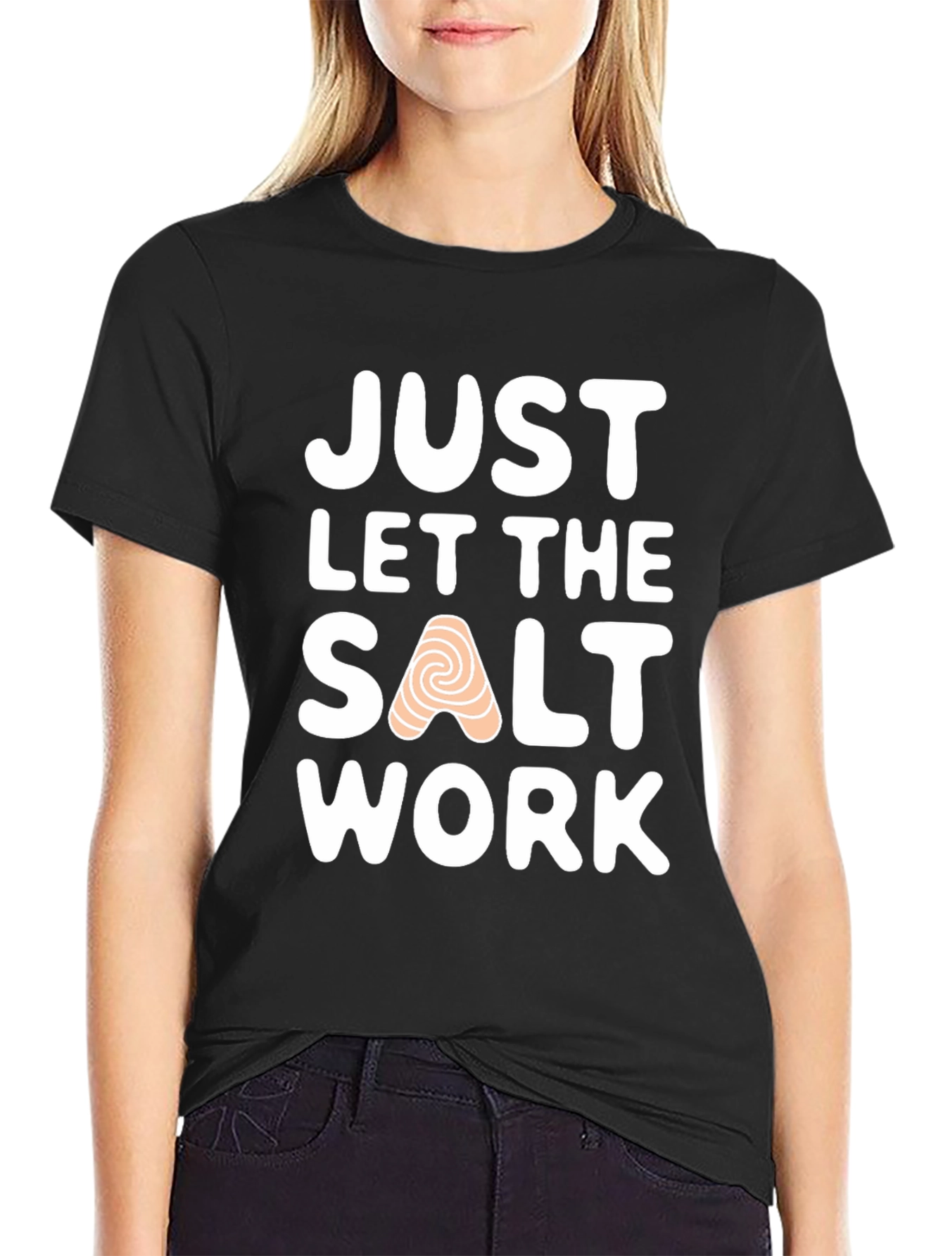 Just Let the Salt Work T-Shirt