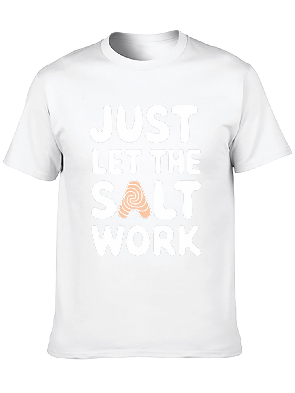 Just Let the Salt Work T-Shirt