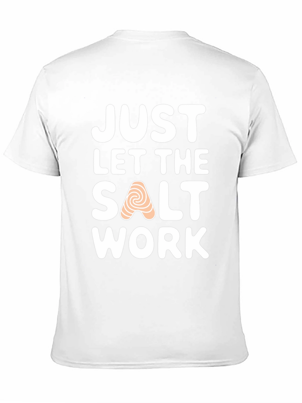 Just Let the Salt Work T-Shirt