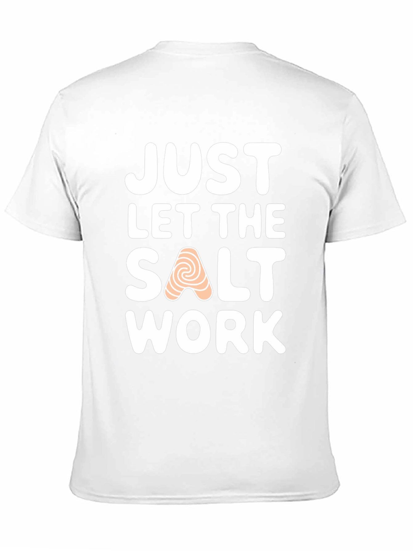 Just Let the Salt Work T-Shirt