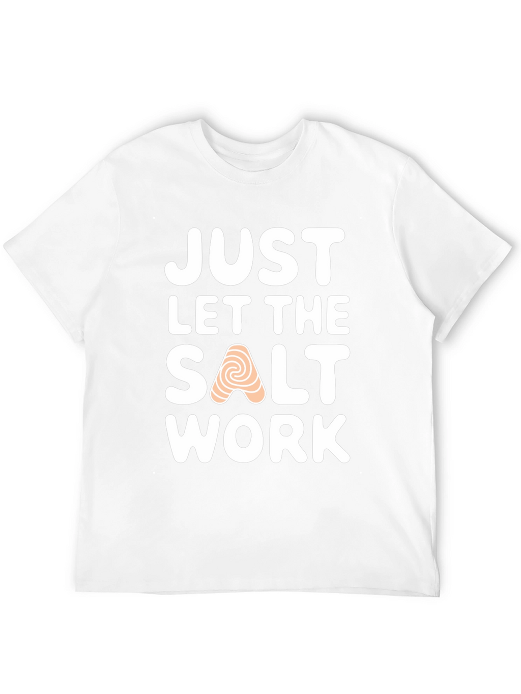 Just Let the Salt Work T-Shirt