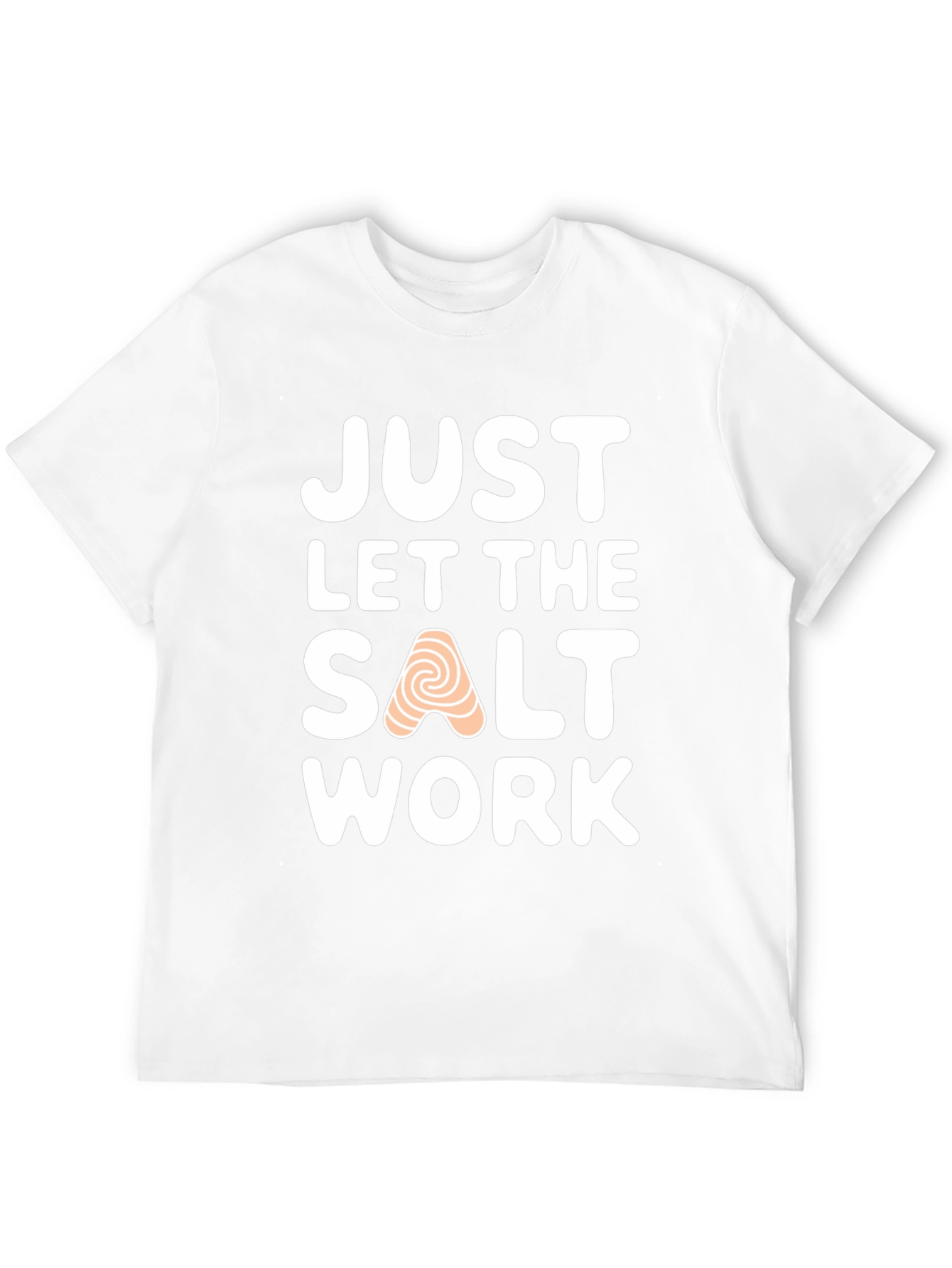 Just Let the Salt Work T-Shirt