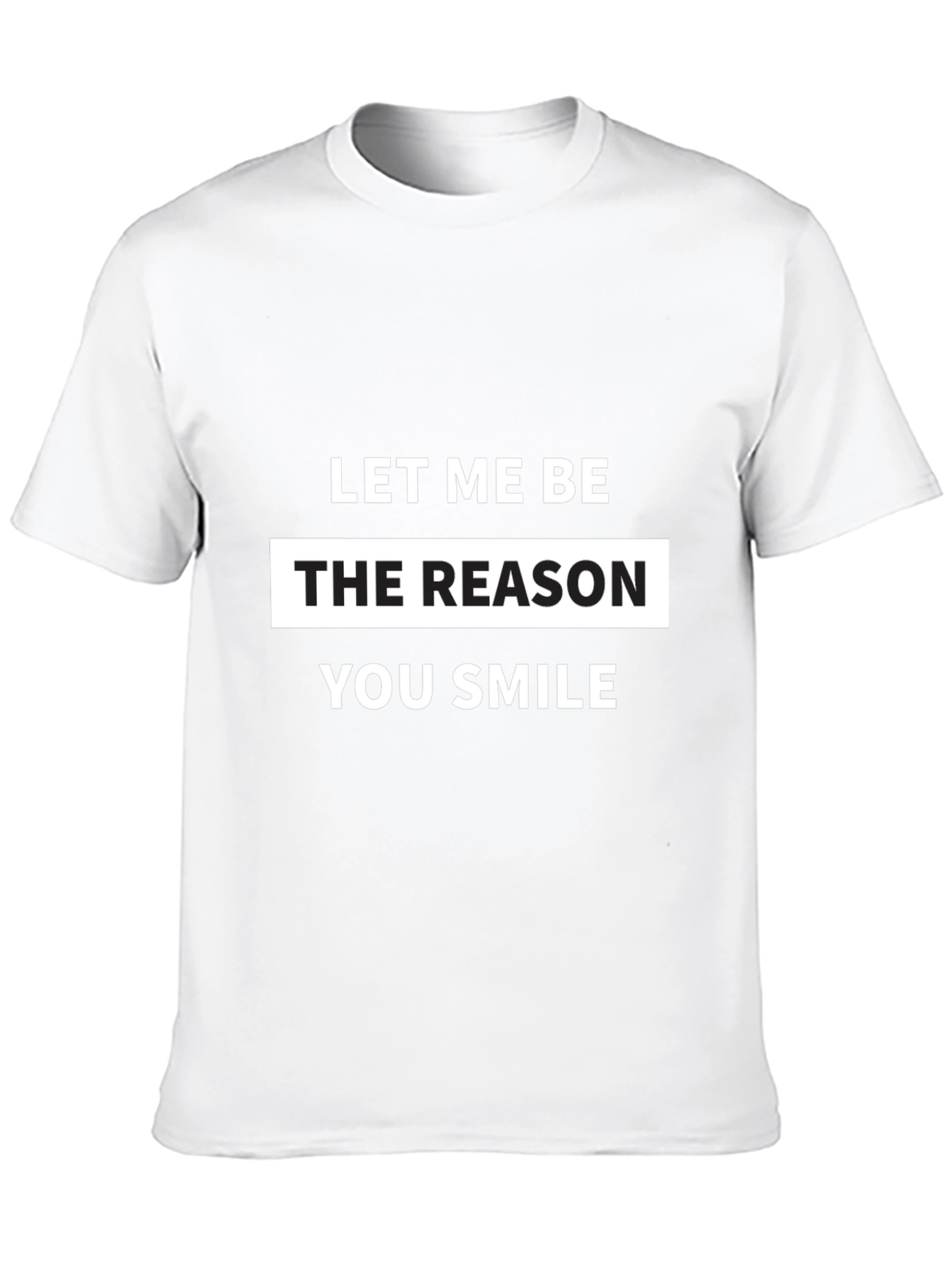 Let Me Be The Reason You Smile T-Shirt