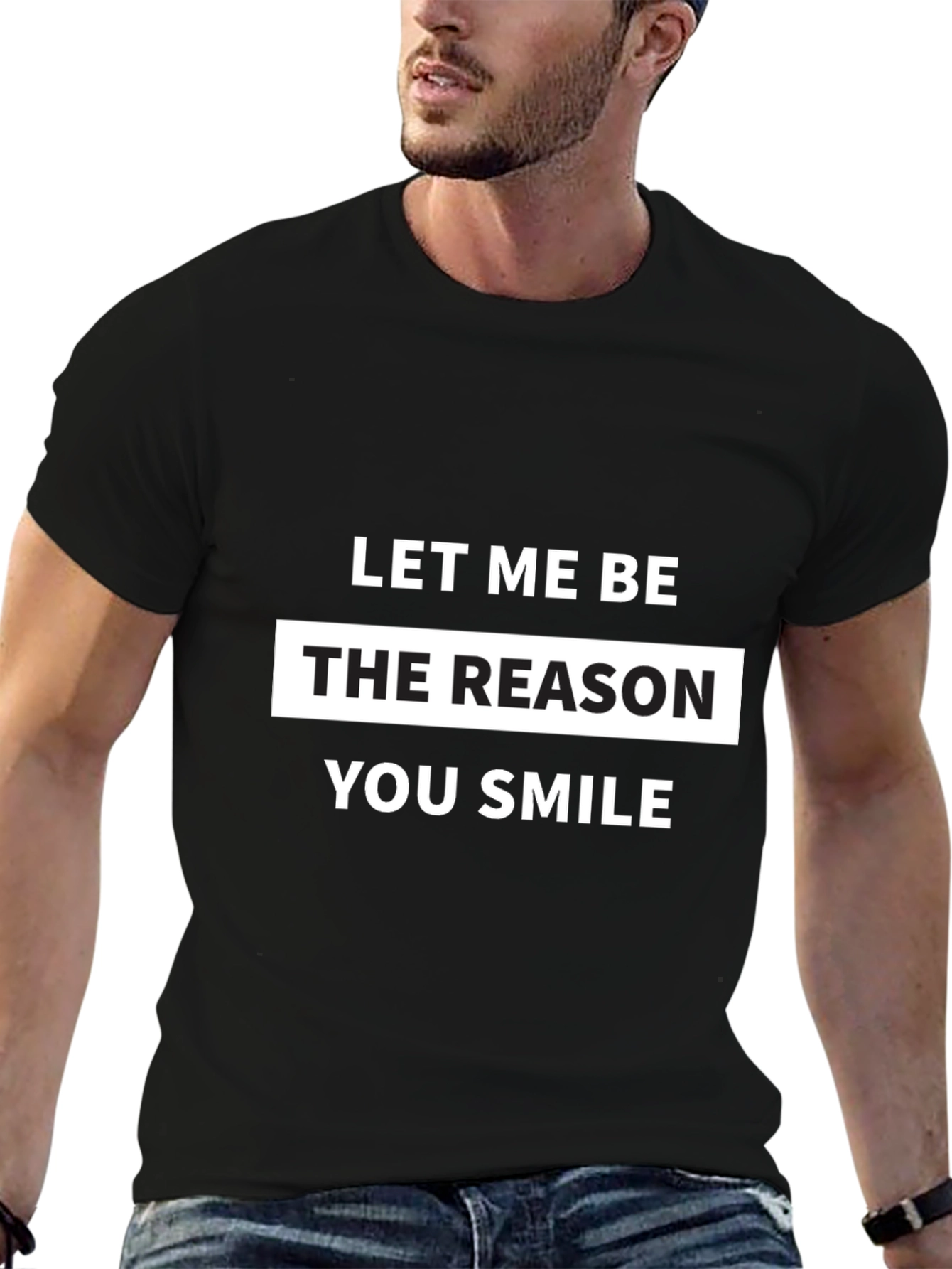 Let Me Be The Reason You Smile T-Shirt