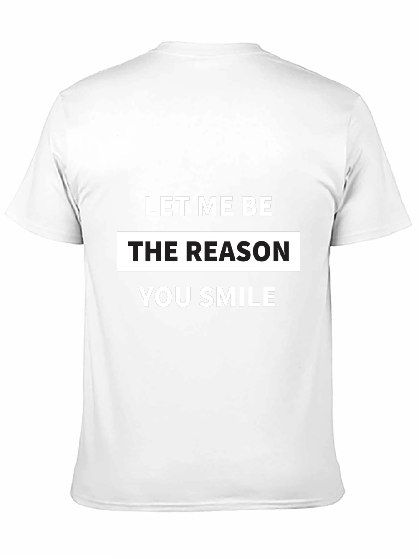 Let Me Be The Reason You Smile T-Shirt