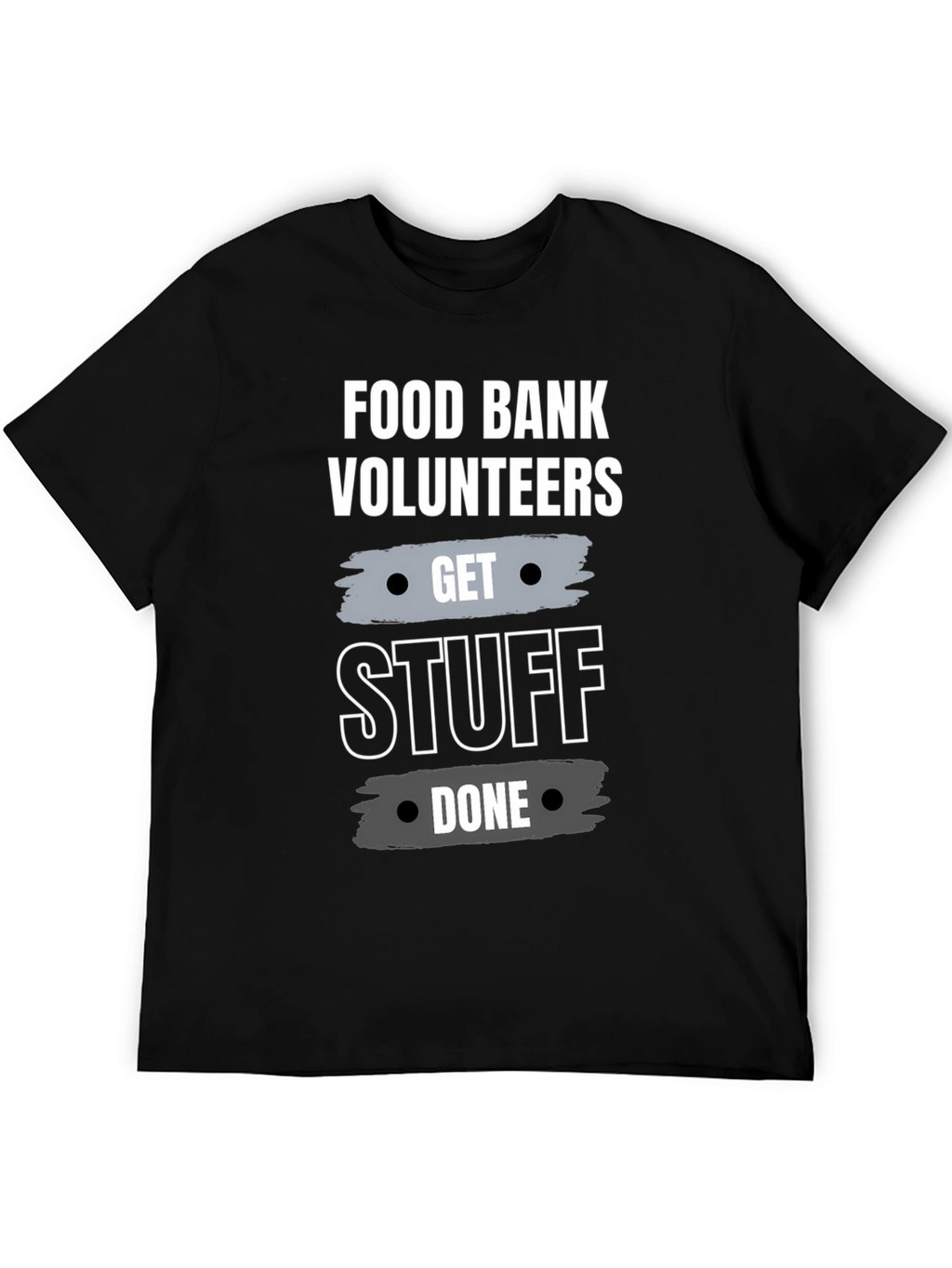 Food Bank Volunteer Get Stuff Done Black T-Shirt