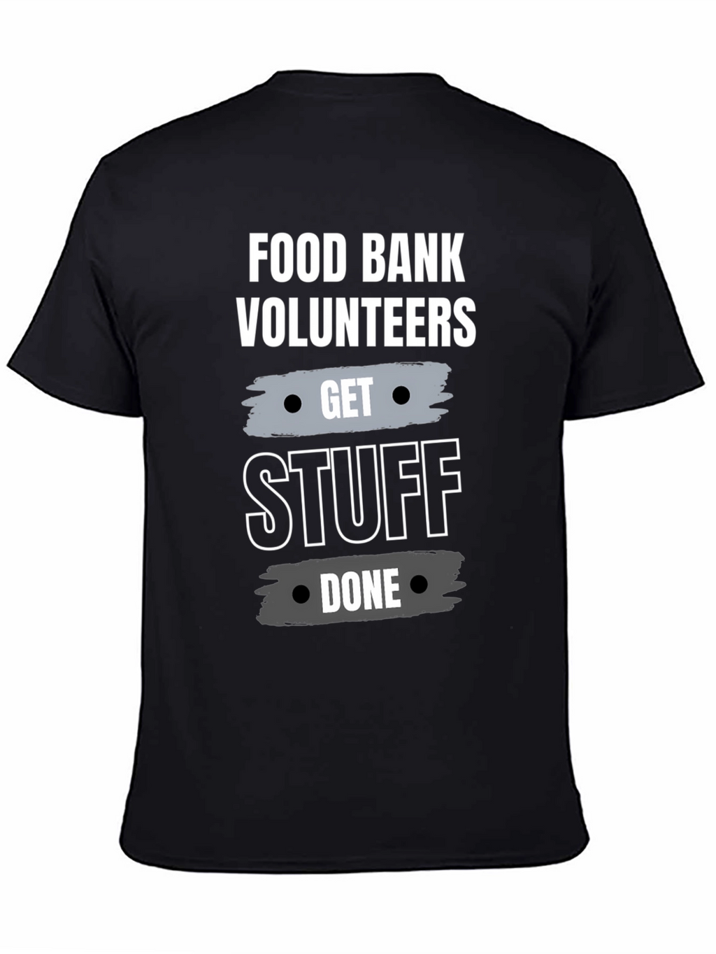 Food Bank Volunteer Get Stuff Done Black T-Shirt