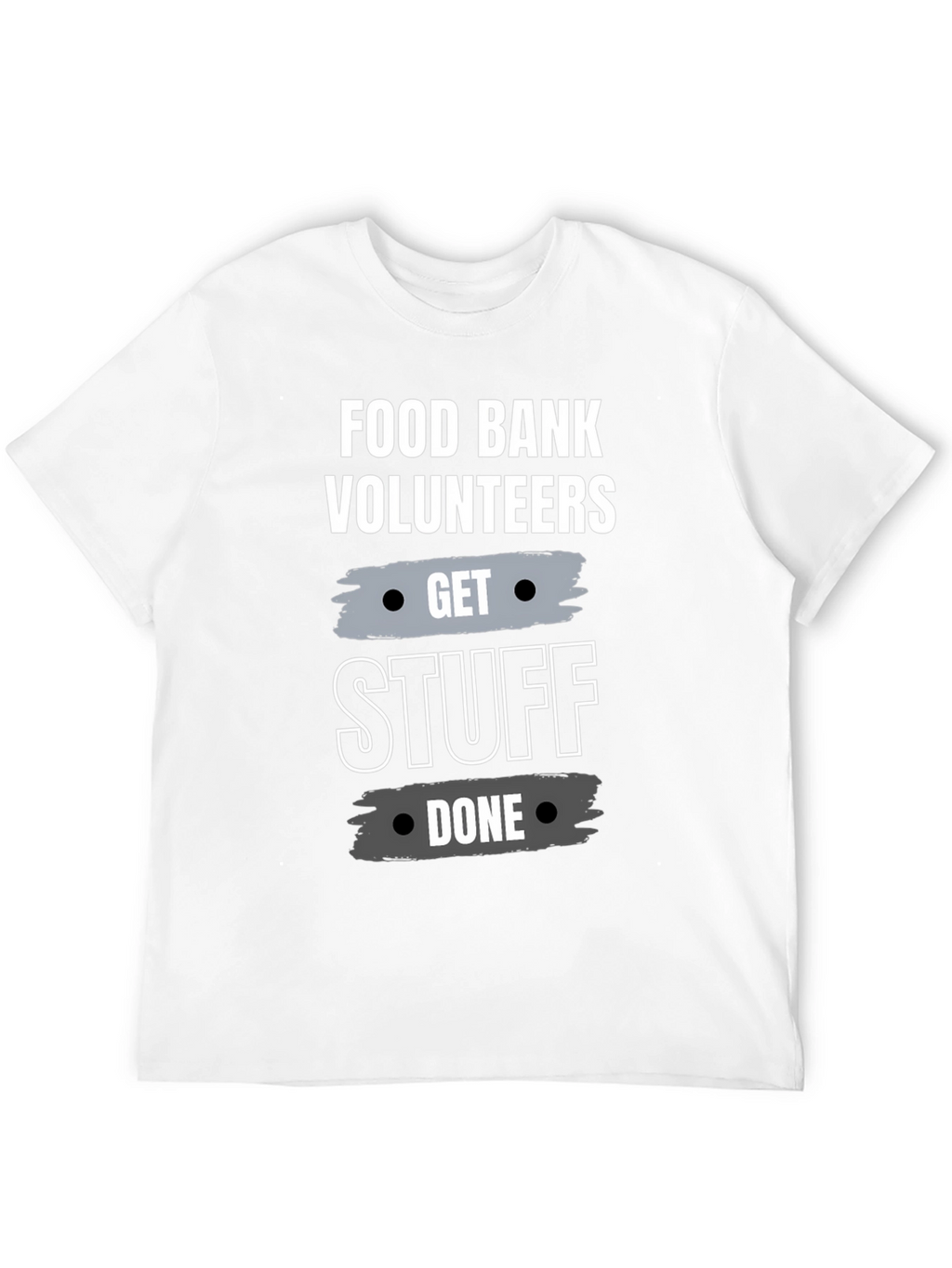 Food Bank Volunteer Get Stuff Done Black T-Shirt