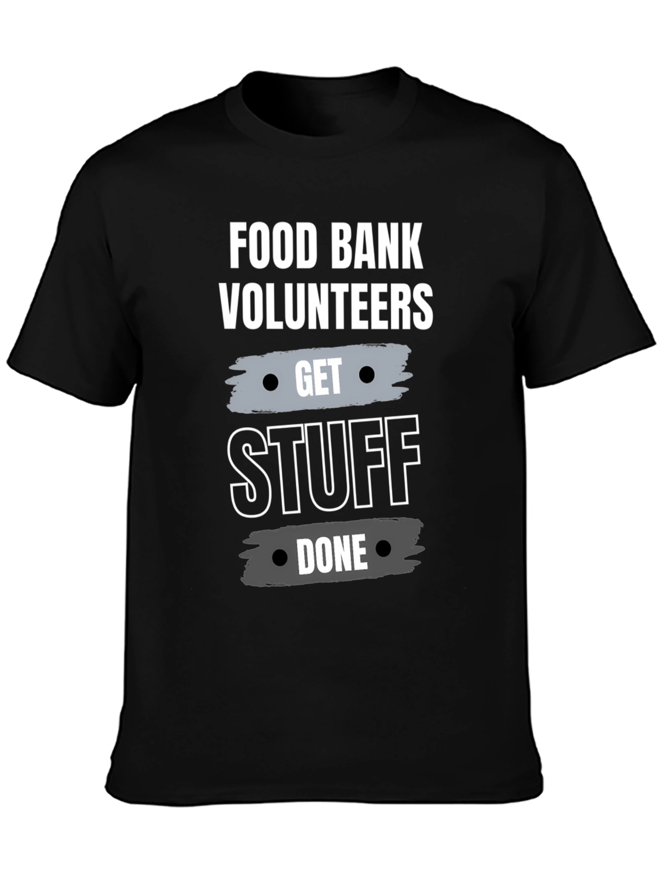 Food Bank Volunteer Get Stuff Done Black T-Shirt