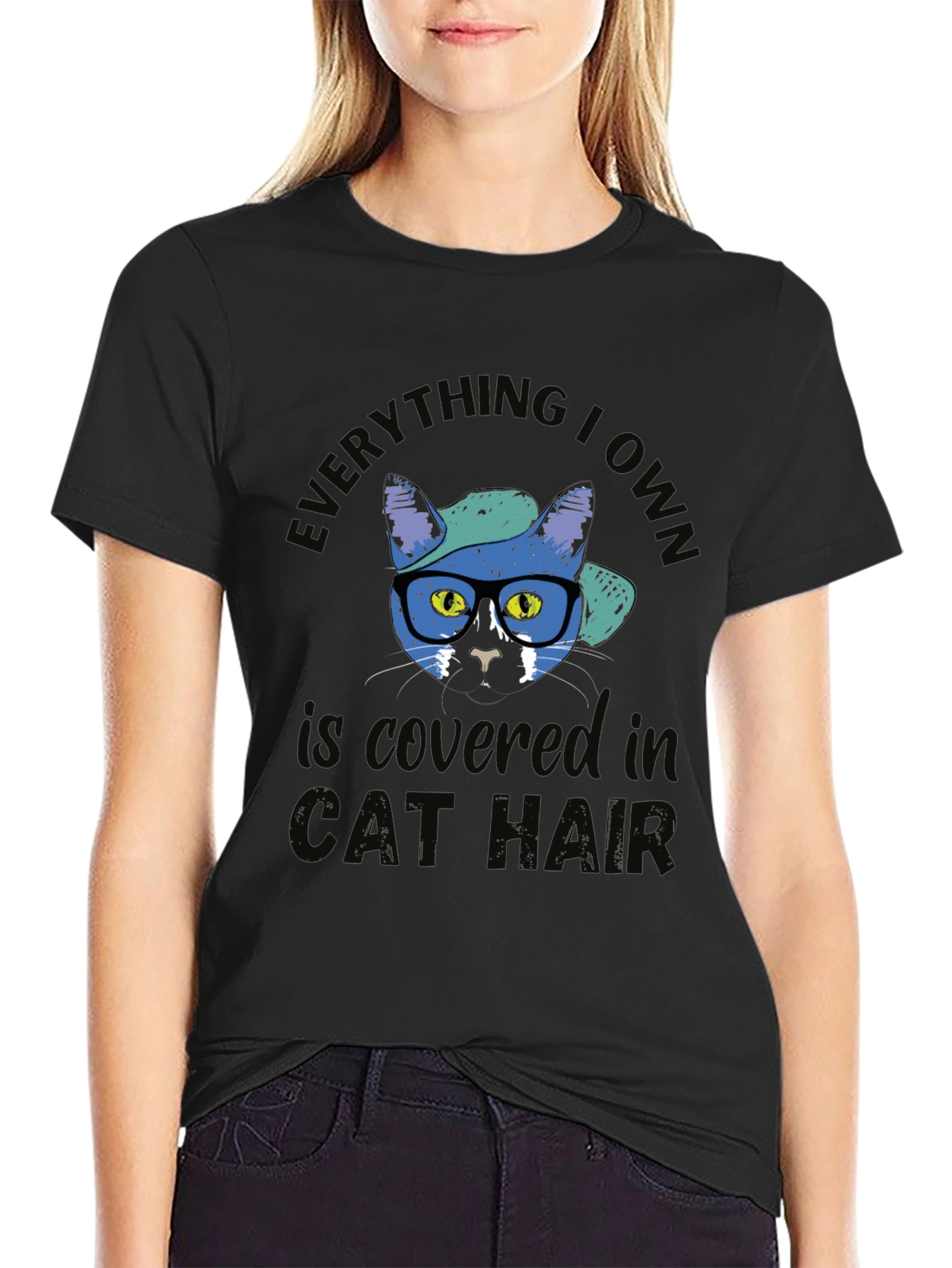 Everything I Own Is Covered in Cat Hair Black T-Shirt
