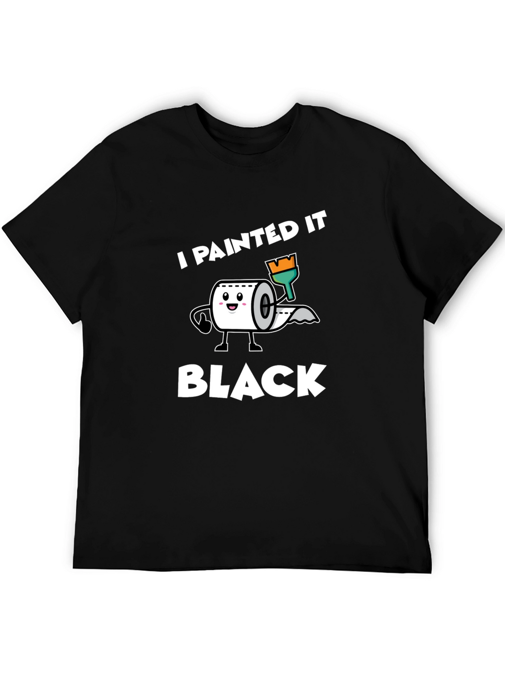 I Painted it Black Toilet Paper T-Shirt