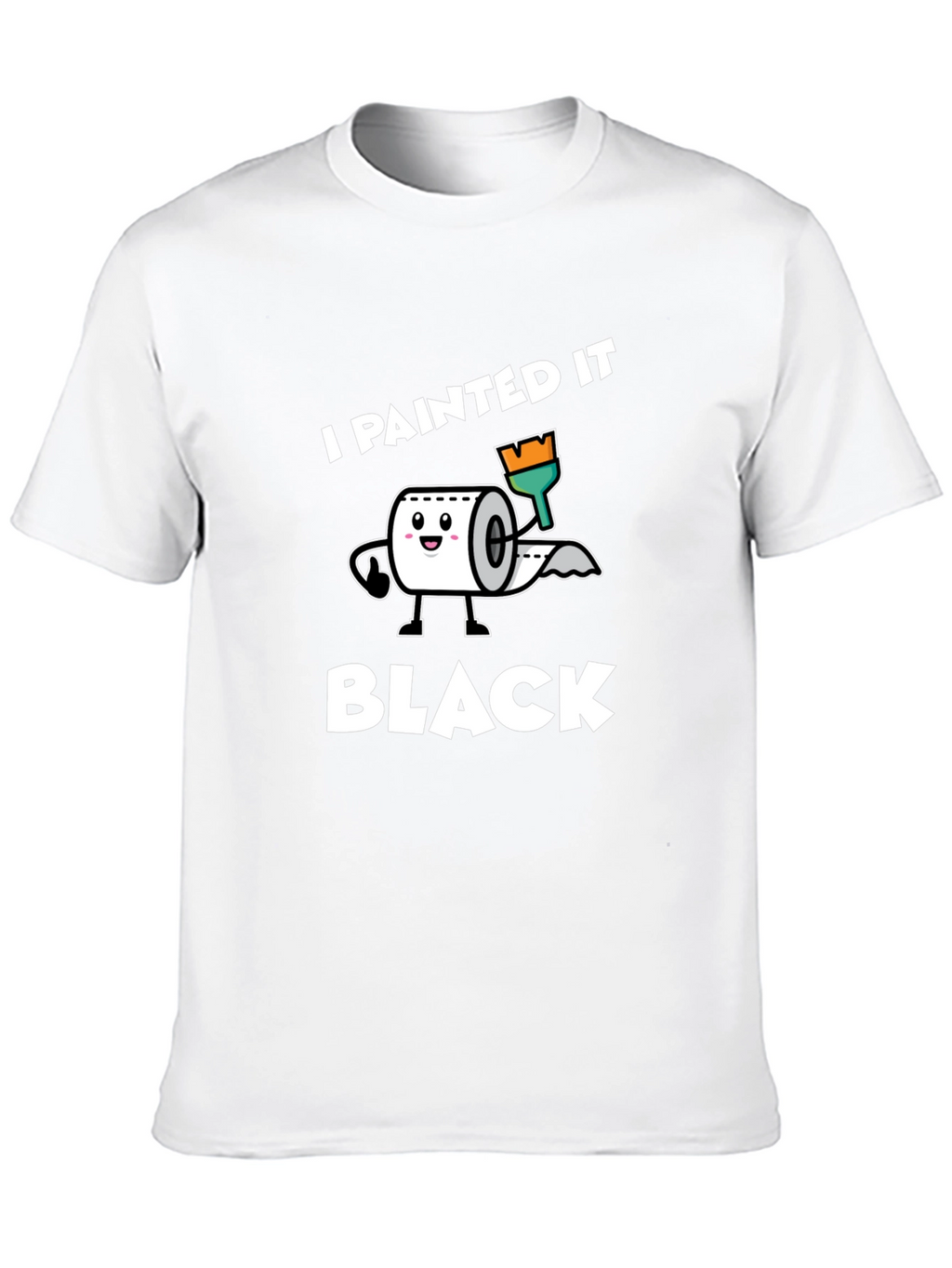 I Painted it Black Toilet Paper T-Shirt