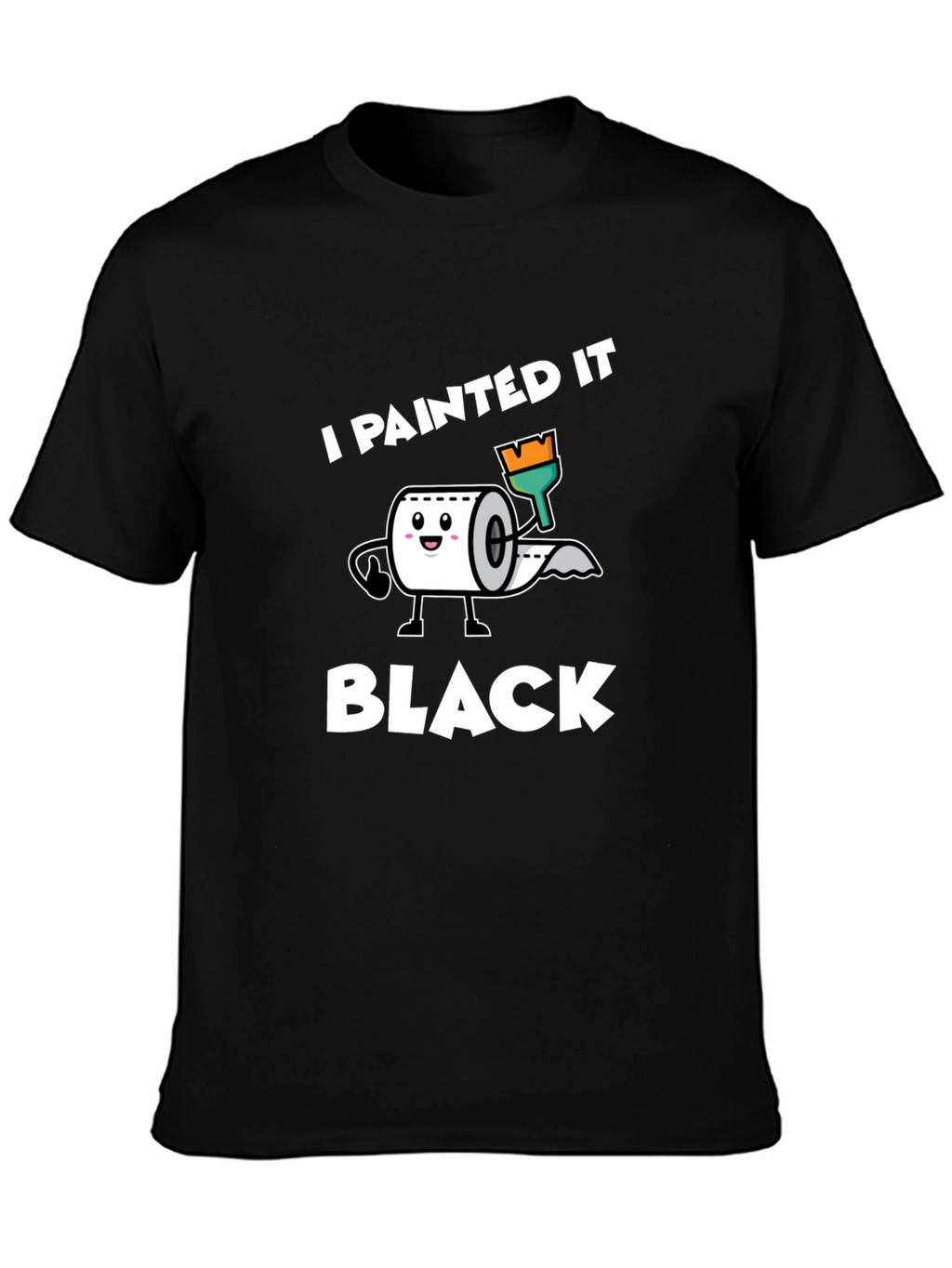 I Painted it Black Toilet Paper T-Shirt
