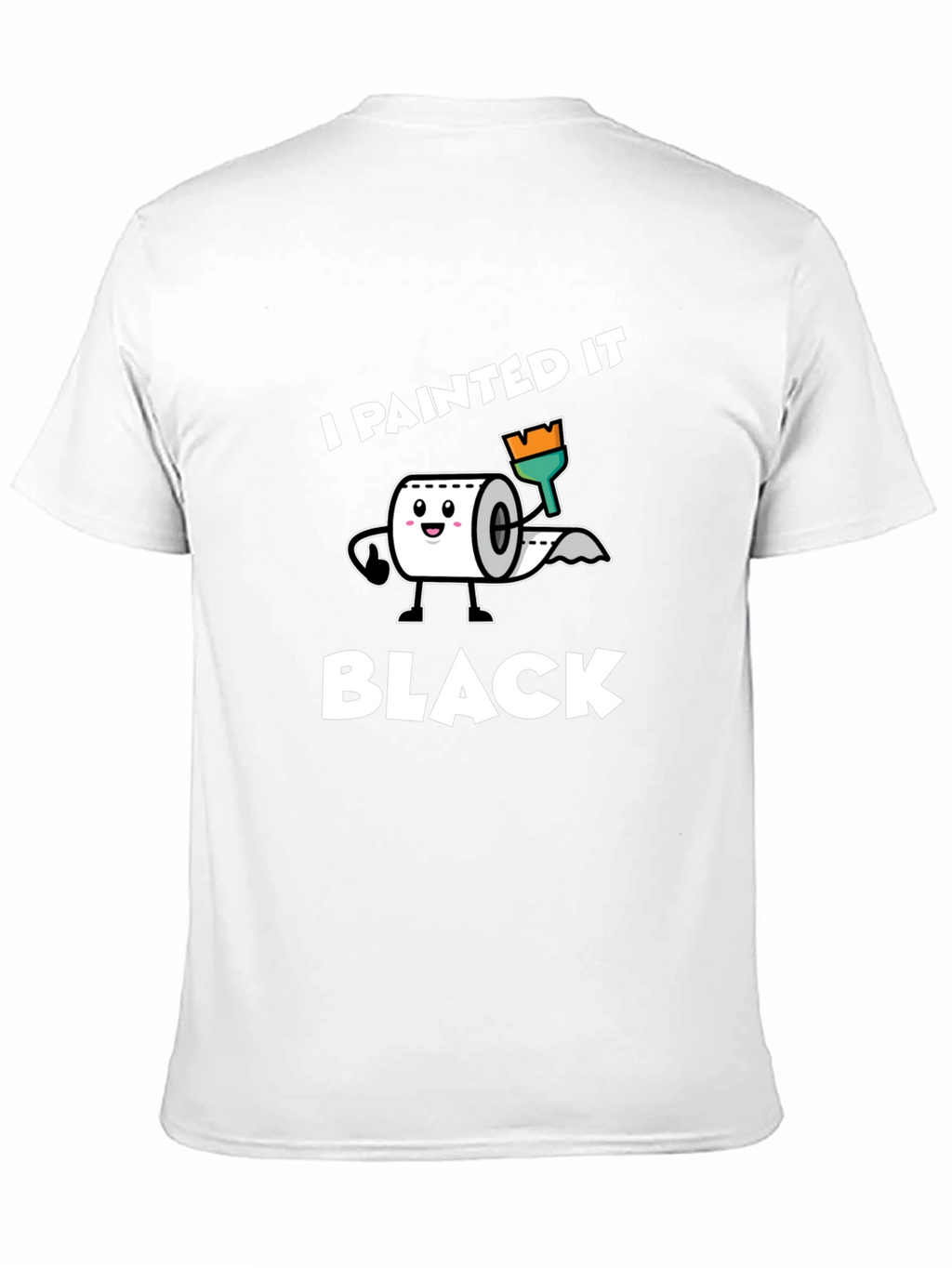 I Painted it Black Toilet Paper T-Shirt
