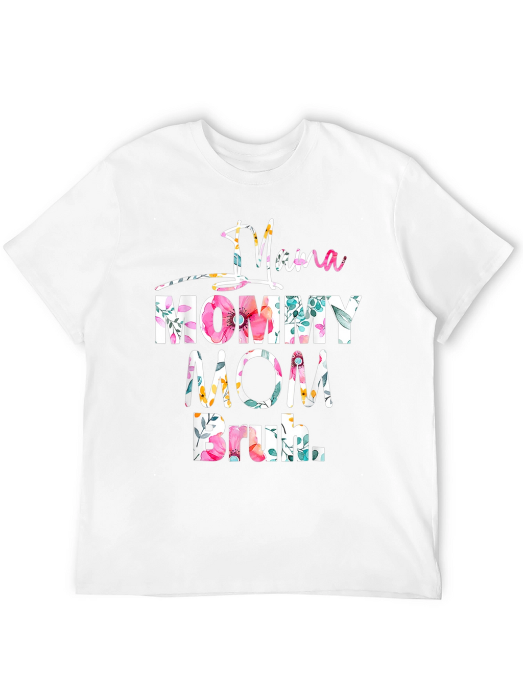 Mama Mommy Mom Bruh Floral Graphic Tee