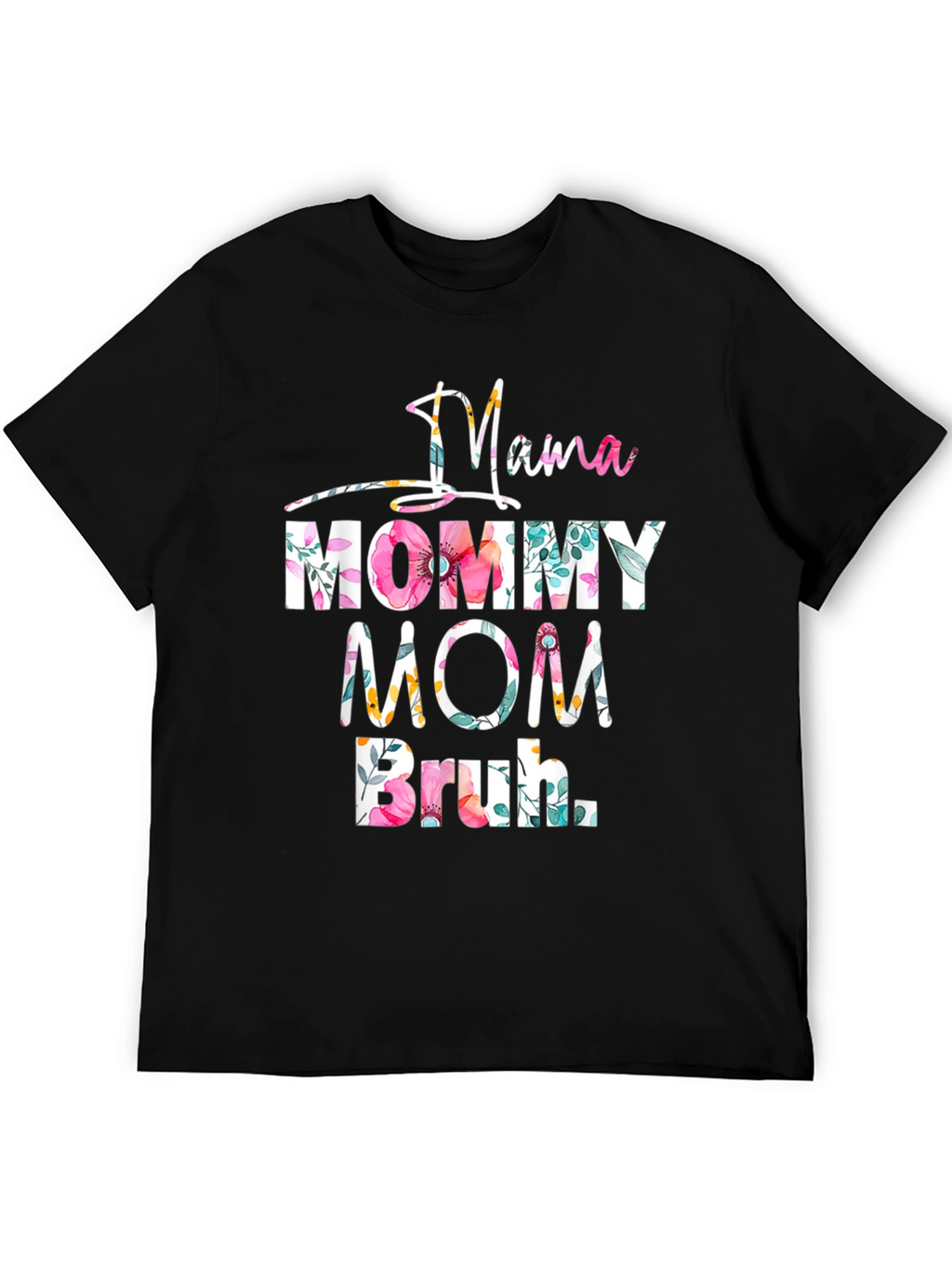 Mama Mommy Mom Bruh Floral Graphic Tee
