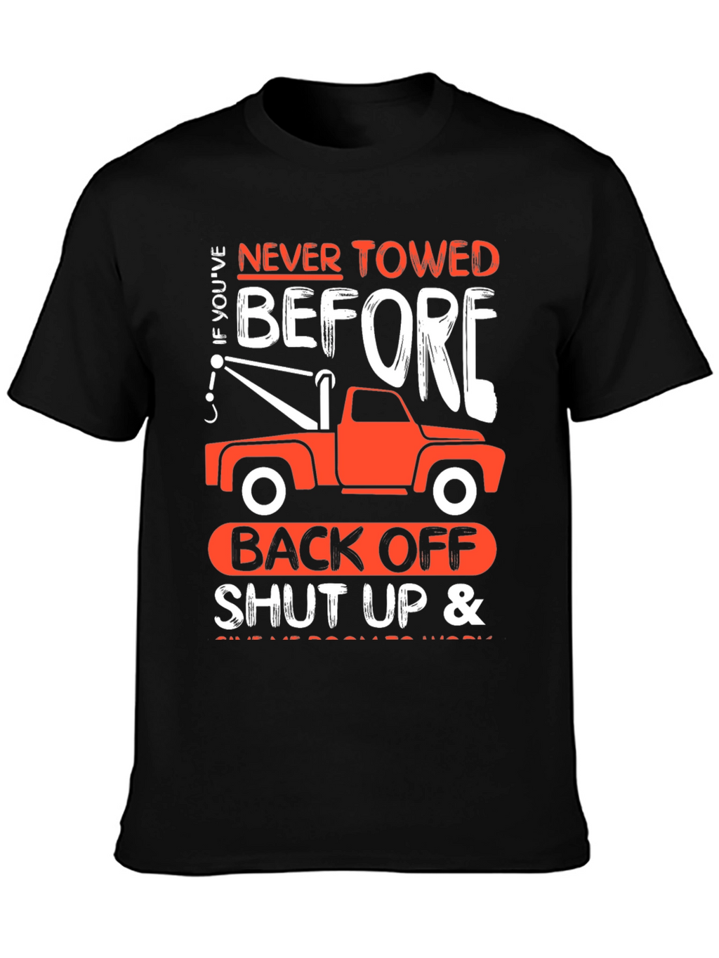 Tow Truck Humor T-Shirt - Back Off!