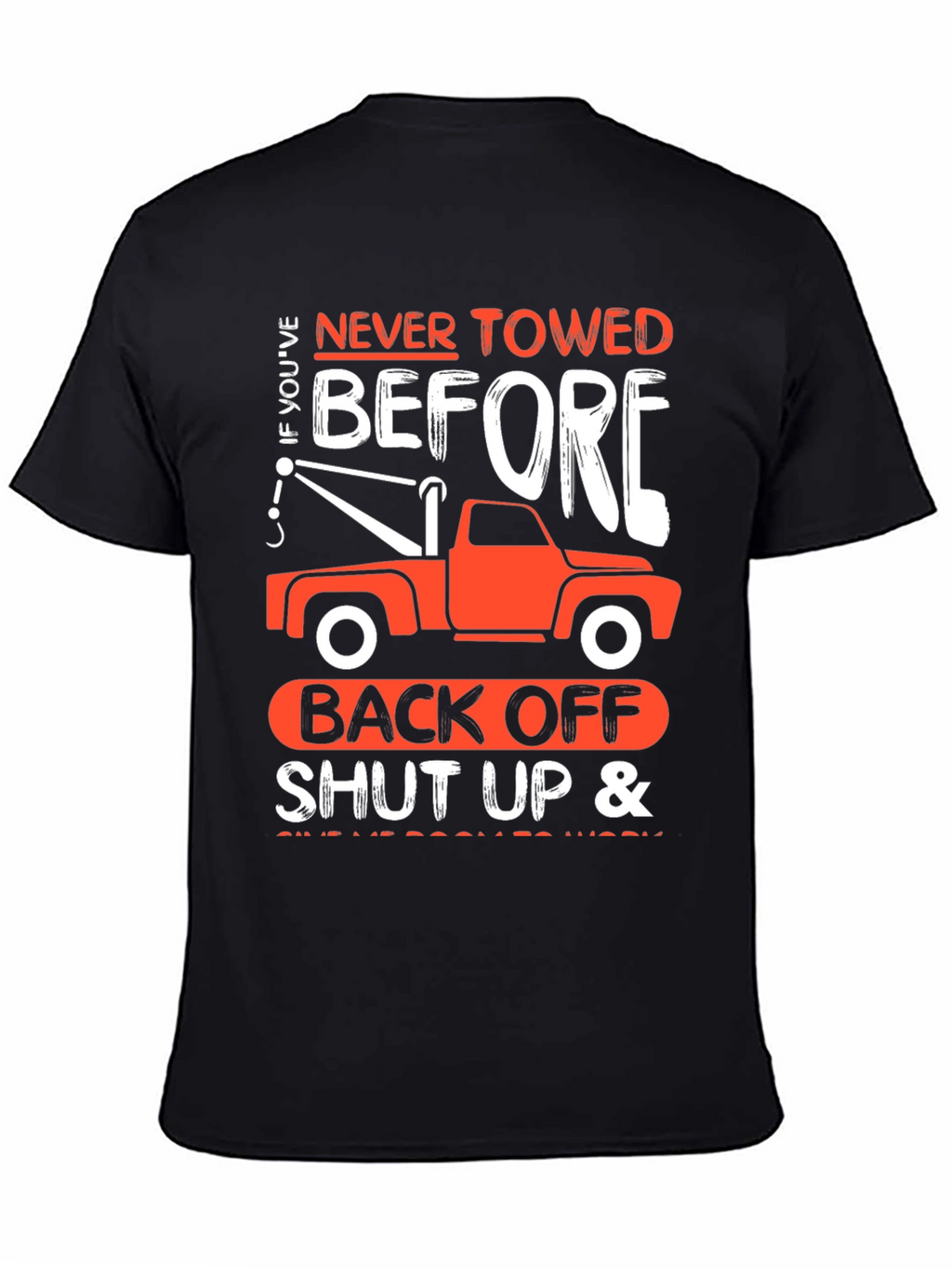 Tow Truck Humor T-Shirt - Back Off!