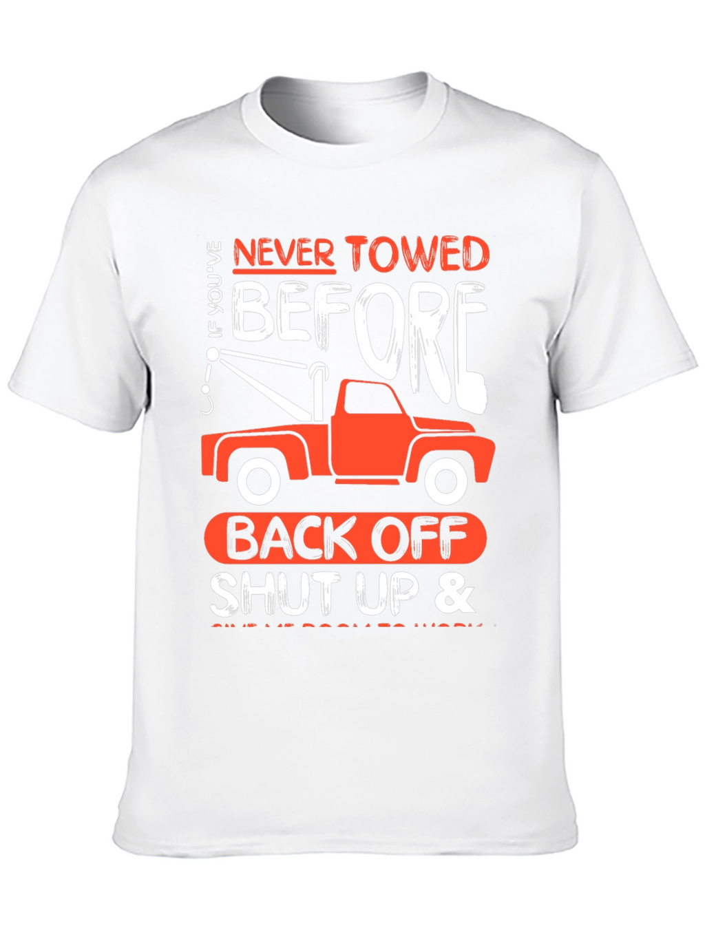 Tow Truck Humor T-Shirt - Back Off!