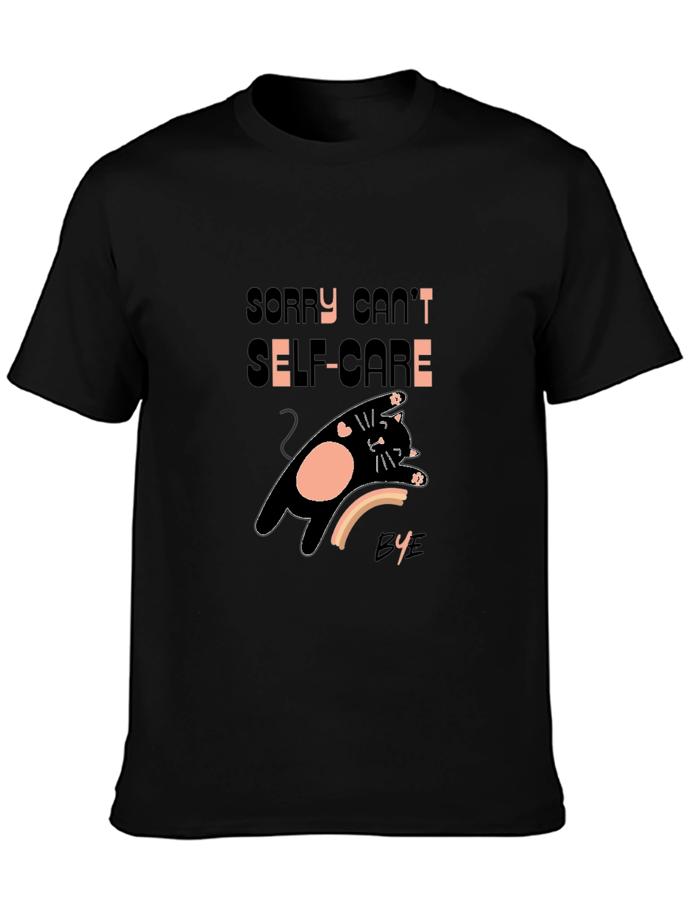 Sorry Cant Self-Care Bye T-Shirt