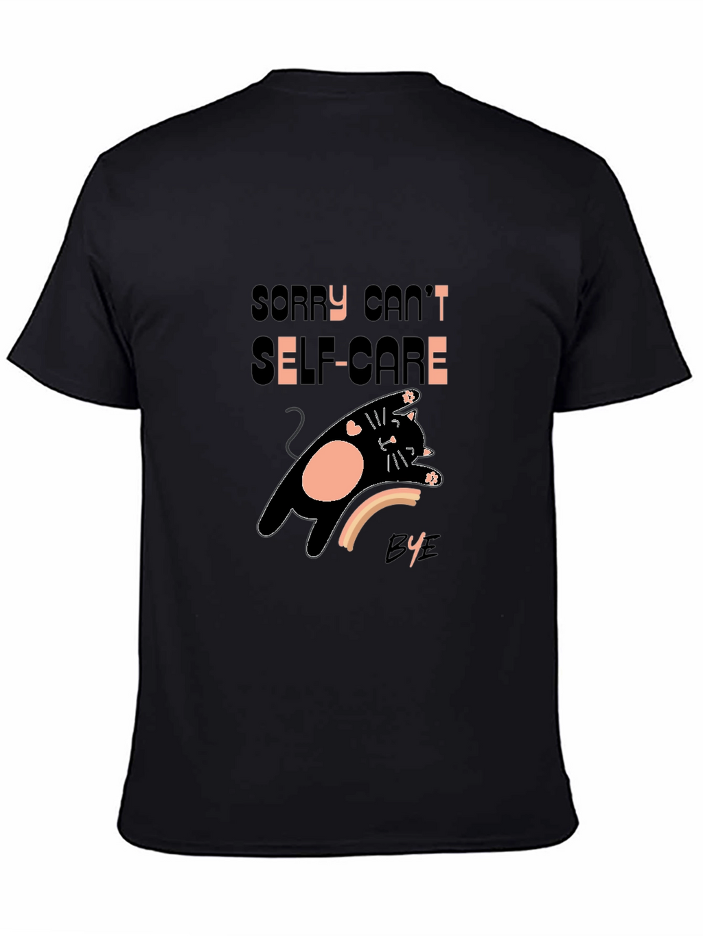 Sorry Cant Self-Care Bye T-Shirt