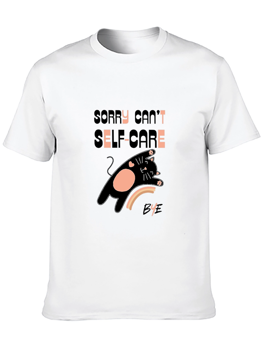 Sorry Cant Self-Care Bye T-Shirt