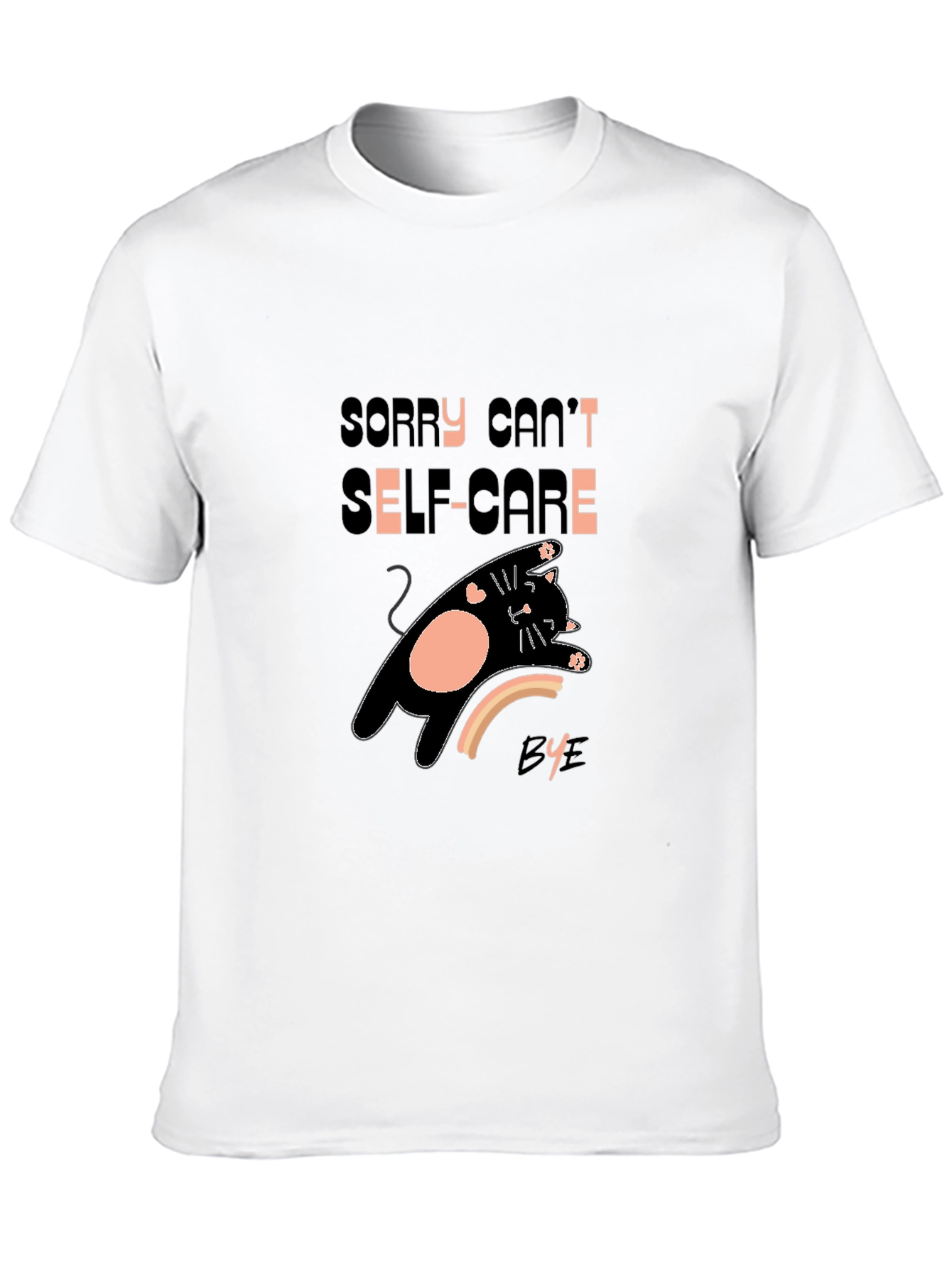 Sorry Cant Self-Care Bye T-Shirt