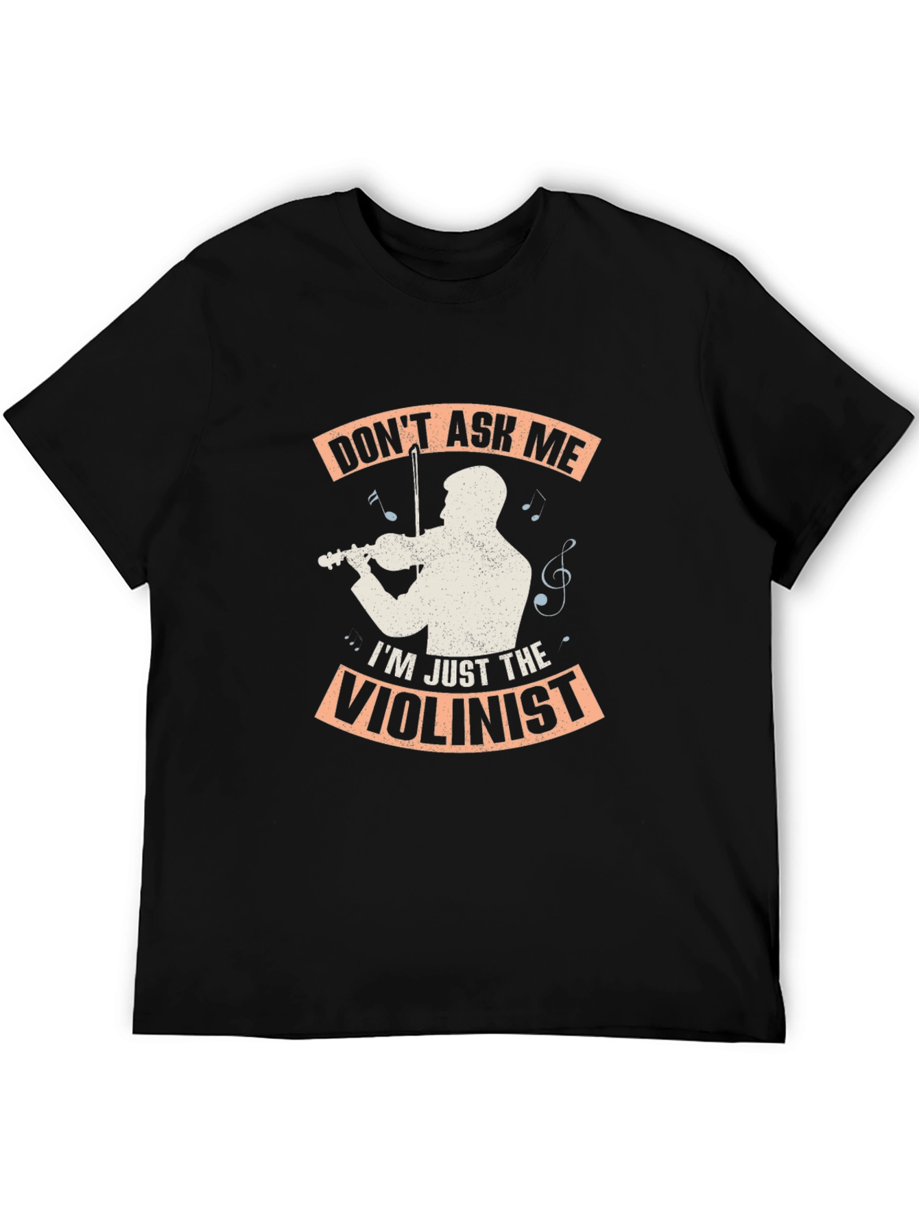 Dont Ask Me Im Just The Violinist Graphic T-Shirt