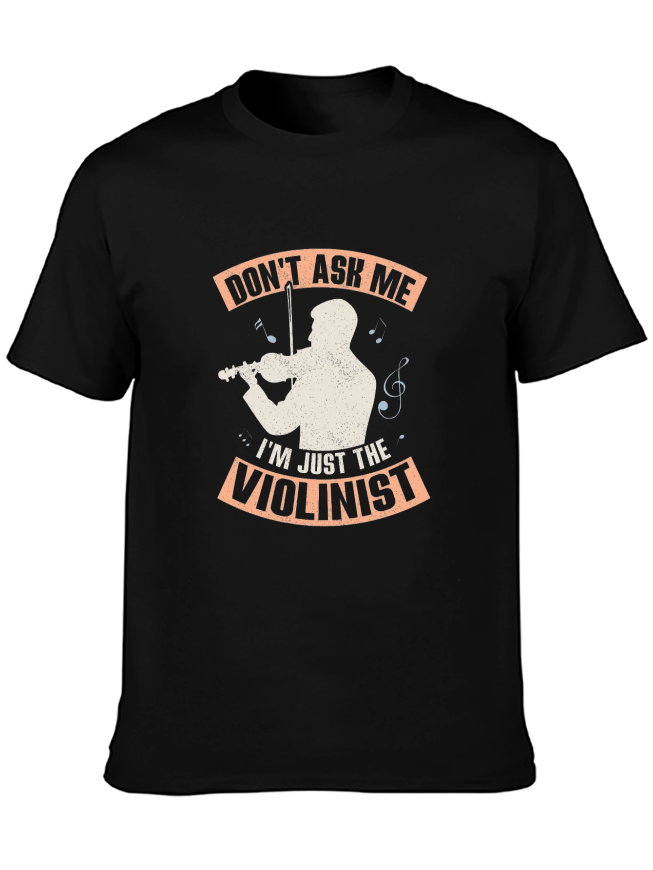 Dont Ask Me Im Just The Violinist Graphic T-Shirt