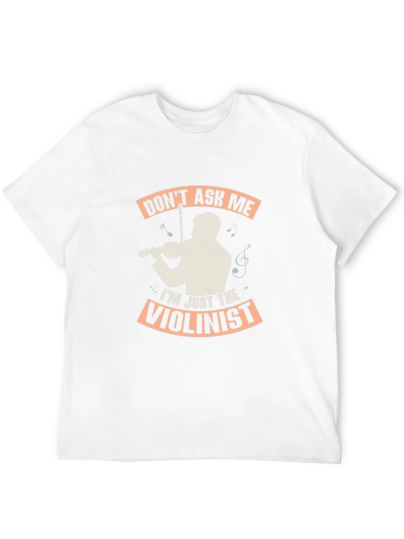Dont Ask Me Im Just The Violinist Graphic T-Shirt